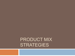 Product mix strategies 