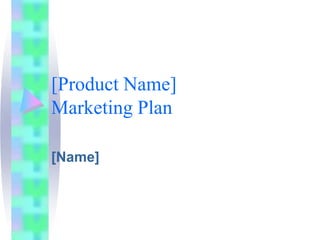 [Product Name]Marketing Plan [Name] 