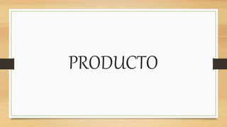 PRODUCTO
 