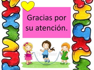 Gracias por
su atención.
 