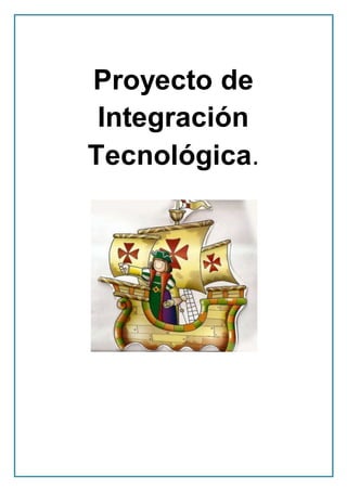 Proyecto de
Integración
Tecnológica.
 