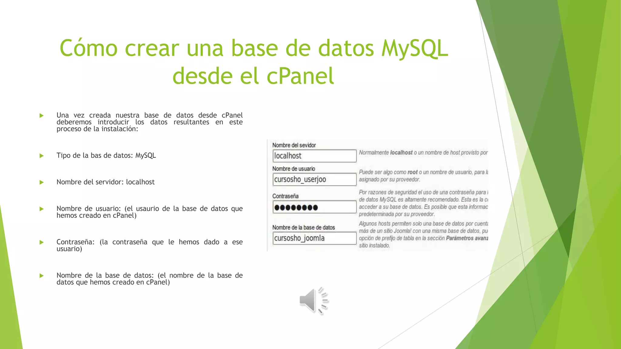 Cómo crear una base de datos MySQL
desde el cPanel
 Una vez creada nuestra base de datos desde cPanel
deberemos introducir los datos resultantes en este
proceso de la instalación:
 Tipo de la bas de datos: MySQL
 Nombre del servidor: localhost
 Nombre de usuario: (el usaurio de la base de datos que
hemos creado en cPanel)
 Contraseña: (la contraseña que le hemos dado a ese
usuario)
 Nombre de la base de datos: (el nombre de la base de
datos que hemos creado en cPanel)
 