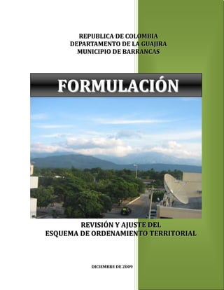 DICIEMBRE DE 2009 FORMULACIÓN    REPUBLICA DE COLOMBIADEPARTAMENTO DE LA GUAJIRA MUNICIPIO DE BARRANCAS REVISIÓN Y AJUSTE DEL ESQUEMA DE ORDENAMIENTO TERRITORIAL <br />-311151576705<br />REPUBLICA DE COLOMBIA<br />DEPARTAMENTO DE LA GUAJIRA<br />MUNICIPIO DE BARRANCAS<br />REVISION Y AJUSTE DEL <br />ESQUEMA DE ORDENAMIENTO TERRITORIAL  <br />2008  - 2015<br />DOCUMENTO TÉCNICO DE SOPORTE<br />FORMULACIÓN <br />PROSPECTIVA TERRITORIAL<br />ESCENARIO TENDENCIAL<br />ESCENARIO DESEADO<br /> ESCENARIO CONCERTADO<br />COMPONENTE GENERAL <br />COMPONENTE URBANO<br />COMPONENTE RURAL<br />BARRANCAS – DICIEMBRE DE 2009<br />DIRECCIÓN DEL GOBIERNO MUNICIPAL<br />   <br />ALCALDE MUNICIPAL:                                  Dr. JUAN CARLOS LEÓN SOLANOSECRETARIO DE PLANEACIÓN E INFRAESTRUCTURA                                            YACSON YAIR HERNÁNDEZ M SECRETARIO DE GOBIERNO Y GESTION ADMINISTRATIVA                                  DONALDO ROMERO ZARATE SECRETARIO DE ACCION SOCIAL                         JAVITH FIGUEROA BRITO SECRETARIO DE HACIENDA MUNICIPAL                                                              EMIRO JAVIER BRITO BOLÍVAR SECRTARIO JURÍDICO                                             SILVIO URBINA SECRETARIO PRIVADO                                             LUÍS ANGEL MEJIA  DIRECTOR FONDEBA                                               ANGELO UCROS OSPINO PERSONERO MUNICIPAL                                        GEINER FONSECA SOLANO <br /> <br />  <br />HONORABLE CONCEJO MUNICIPAL<br /> <br /> <br />AUGUSTO JOSE HERNÁNDEZ URECHE                                         PRESIDENTE  <br />ELDA MERCEDES CARRILLO G.                                                      1º VICEPRESIDENTE <br />AMANCIO RAFAEL PINTO C.                                                          2º VICEPRESIDENTE <br /> <br /> <br />COMISION 3º (DEL PLAN)<br />AUGUSTO JOSE HERNÁNDEZ U.<br />JOSE GREGORIO SALTAREN G.<br />MARCO CARRILLO PUCHE.<br /> <br /> <br />CONCEJALES<br />JOSE ALFONSO ARIAS CAMPUZANO<br />EDER AURELIO ARREGOCES PINTO<br />ROCIO LUZ SOLANO MARULANDA<br />MARCOS CARRILLO PUCHE.<br />JESÚS ENRIQUE ACOSTA FUENTES<br />JOSÉ GREGORIO SALTAREN GOMEZ<br />PEDRO JOSE SOLANO SALTAREN<br />WILMAR JOSE SOTO BOLIVAR.<br />ROBERTH NICOLAS REDONDO PINTO<br />ALMEIRO DE JESUS MEJIA CARRILLO<br />   <br />CONSEJO TERRITORIAL DE PLANEACION <br /> <br />LISBEHT CECILIA SOLANO<br />NEISY AMAYA<br />SERAFINA CANTILLO M.<br />JAIDER ORCASITAS<br />OSCAR HURTADO<br />LUIS ARTURO PINTO<br />OSCAR OÑATE<br />DIRIS PEREZ SOTO<br />GENIHT SOLANO<br />ORLANIS FIGUEROA<br />JOSE FERNANDO AMAYA<br />ELOISA ABDALA CELEDÓN<br />ORLANDO PÉREZ<br />JACOB DIAZ<br />LUIS ALFONSO DIAZ JIMENEZ <br />YUDI BIBIANA AMAYA<br />EQUIPO TÉCNICO CONSULTORIA<br /> <br />HUMBERTO TEJADA DE LA OSSA:   Dirección del proyecto<br />Ms: Planificación y Administración del Desarrollo Regional.<br />DORY LUZ JIMENEZ MONTIEL: Investigador<br />Ingeniero Sanitario y Ambiental<br />ALEJANDRO BERNAL VALENCIA: Investigador<br />Geólogo<br />JOSÉ RAFAEL ARAUJO NEGRINIS: Investigador<br />Abogado<br />SONIA GÓMEZ BUSTAMANTE: Investigador<br />Arquitecta<br />JUAN FRANCISCO SANTAMARIA COLEGIAL: Investigador<br />Antropólogo.<br />SERAFÍN VELÁSQUEZ ACOSTA: Investigador<br />Ingeniero Agrónomo<br />JOSE LUÍS ESPRIELLA PATERNINA: Cartografía<br />Geógrafo.<br />ROGER GARCÍA VERGARA: Investigador<br />Ingeniero Agrónomo<br />JOSEHT JADIRD RAMIREZ DAVID: Investigador<br />Ingeniero Sanitario y Ambiental<br />AYRA LUZ VELASQUEZ BARRIOS<br />Geógrafo. Asistente y revisión de  cartografía<br />AGRADECIMIENTOS<br />El consultor y su equipo técnico expresan sus agradecimientos a todas las instancias de gobierno e instituciones como la Alcaldía municipal; el Honorable Concejo municipal; Consejo de gobierno; Cerrejón; Consejo territorial de planeación; Juntas de acción comunal; Cabildos, Resguardos y Asentamientos indígenas wayuu; Corpoguajira; Empresas prestadoras de servicios públicos;  a todas aquellas personas que facilitaron la información y participaron activamente en las diferentes reuniones, talleres y visitas de campo posibilitando el conocimiento y actualización de los diferentes aspectos del territorio barranquero.<br />En particular, quiere agradecer a la Secretaría de planeación municipal y a la Interventoría por sus aportes, conocimientos, constante preocupación e interés en la actualización de cifras, conceptos y elementos geográficos que permitieron una mayor aproximación a la realidad actual del municipio. <br />A las autoridades civiles y militares que facilitaron el acceso a los diferentes sitios urbanos y rurales del territorio.<br />A las personas: Roberto Bonilla (Barrancas), Alfonso Pérez (San Pedro), José Carrillo (Sito Nuevo), Jembo Fonseca (Arroyo Hondo), Álvaro Ipuana (Nuevo Espinal), Andrés Molina (Las Casitas), Jacobo Soto (Pozo Hondo), Gregorio Villazón, Miguel Sierra (Umata), Álvaro Martínez (Fedecafé), Carlos Julio Pusahina (Campo Alegre), Pedro Carrillo (Resguardo indígena Cerrodeo), José Alberto Gouriyú (Resguardo indígena  Trupío gacho-La Meseta), Ángel Uriana (Líder indígena etnoeducadores), que acompañaron a los miembros del equipo técnico en los recorridos de campo y oficina, para verificar y actualizar los usos del suelo, los elementos naturales y construidos que estructuran el territorio, sin interés alguno distinto al de su pertenencia y amor a su terruño veredal y servicio a su comunidad.<br />A la Fundación Cerrejón, por haber facilitado sus oficinas y equipos y la esmerada atención prestada por sus empleados durante las reuniones para la revisión y ajuste del EOT ahí celebradas, mientras el consultor conseguía sus propias oficinas. <br />TABLA DE CONTENIDO<br /> TOC  quot;
1-3quot;
    1.INTRODUCCIÓN PAGEREF _Toc249285784  14<br />2.PROSPECTIVA TERRITORIAL PAGEREF _Toc249285785  17<br />2.1.ESCENARIO TENDENCIAL PAGEREF _Toc249285786  18<br />2.2.ESCENARIO DESEADO PAGEREF _Toc249285787  20<br />2.3.ESCENARIO CONCERTADO-APUESTA PAGEREF _Toc249285788  23<br />3.COMPONENTE GENERAL PAGEREF _Toc249285789  25<br />3.1.FUNCIONES DEL MUNICIPIO PAGEREF _Toc249285790  26<br />3.2.POLÍTICAS DE ORDENAMIENTO TERRITORIAL PAGEREF _Toc249285791  28<br />3.3.OBJETIVOS DEL MILENIO PAGEREF _Toc249285792  31<br />3.4.PRINCIPIOS DEL ORDENAMIENTO TERRITORIAL PAGEREF _Toc249285793  31<br />3.5.VISIÓN TERRITORIAL PAGEREF _Toc249285794  32<br />3.6.POLITICAS TERRITORIALES PAGEREF _Toc249285795  32<br />3.7.LOS OBJETIVOS Y ESTRATEGIAS TERRITORIALES - URBANAS PAGEREF _Toc249285796  35<br />3.7.1.Plan de vías urbanas PAGEREF _Toc249285797  35<br />3.7.2.Servicios públicos domiciliarios PAGEREF _Toc249285798  38<br />3.7.3.Sistema de vivienda PAGEREF _Toc249285799  41<br />3.7.4.Espacio público urbano PAGEREF _Toc249285800  42<br />3.7.5.Equipamientos sociales de educación y salud, urbanos PAGEREF _Toc249285801  45<br />3.7.6.Equipamientos de apoyo a la producción agropecuaria y actividades deportivas y culturales. PAGEREF _Toc249285802  46<br />3.7.8.Áreas de  protección y conservación del medio ambiente y los recursos naturales en la zona urbana. PAGEREF _Toc249285803  48<br />3.7.9.Áreas y elementos de protección del patrimonio histórico y cultural PAGEREF _Toc249285804  48<br />3.7.10.Áreas de amenazas y riesgos urbanas PAGEREF _Toc249285805  49<br />3.7.11.Tratamientos urbanísticos y usos del suelo urbano PAGEREF _Toc249285806  50<br />3.7.12.Usos de suelo urbano y de expansión urbana propuestos PAGEREF _Toc249285807  53<br />3.7.13.Normas  específicas y complementarias para los usos del suelo urbano y expansión urbana PAGEREF _Toc249285808  57<br />3.8.OBJETIVOS Y ESTRATEGIAS TERRITORIALES - RURALES PAGEREF _Toc249285809  61<br />3.8.1.Áreas de conservación y protección de recursos naturales y ambiente, zona rural. PAGEREF _Toc249285810  62<br />3.8.2.Áreas expuestas a amenazas y riesgos, zona rural PAGEREF _Toc249285811  63<br />3.8.3.Áreas que forman parte de los sistemas de aprovisionamiento de servicios públicos y la disposición final de residuos sólidos y líquidos. PAGEREF _Toc249285812  65<br />2.8.4.Incremento de coberturas y mejoramientos de otros servicios públicos. PAGEREF _Toc249285813  72<br />2.8.5.Áreas de producción agropecuaria, forestal y minera, (Teniendo en cuenta las disposiciones contempladas en la Ley 685/2001 o código minero). PAGEREF _Toc249285814  72<br />2.8.6.Actividades para el crecimiento económico y desarrollo. PAGEREF _Toc249285815  80<br />3.8.7.Áreas para la conservación del patrimonio histórico y socio-cultural. PAGEREF _Toc249285816  82<br />3.8.8.Equipamientos de educación, zona rural PAGEREF _Toc249285817  84<br />3.8.9.Equipamientos de salud, zona rural PAGEREF _Toc249285818  84<br />3.8.10.Sistema vial y de transporte - zona rural PAGEREF _Toc249285819  84<br />3.8.11.Equipamientos deportivos, culturales y recreativos PAGEREF _Toc249285820  86<br />3.8.12.Espacios públicos-rural PAGEREF _Toc249285821  87<br />3.8.13.Hábitat y vivienda-rural PAGEREF _Toc249285822  87<br />3.8.14.Definiciones y normas de uso del suelo rural PAGEREF _Toc249285823  88<br />3.9.MODELO DE OCUPACIÓN DEL TERRITORIO PAGEREF _Toc249285824  90<br />3.9.1.Suelo urbano PAGEREF _Toc249285825  90<br />3.9.2.Suelo de Expansión Urbana PAGEREF _Toc249285826  94<br />3.9.3.Suelo de protección urbano PAGEREF _Toc249285827  95<br />3.9.4.Suelo rural PAGEREF _Toc249285828  96<br />4.COMPONENTE URBANO PAGEREF _Toc249285829  114<br />4.1.DEFINICIONES Y CLASIFICACIÓN DEL SUELO URBANO PAGEREF _Toc249285830  115<br />4.1.1.Suelo urbano-Cabecera municipal PAGEREF _Toc249285831  115<br />4.1.2.Suelo de expansión urbana PAGEREF _Toc249285832  119<br />4.1.3.Suelo de protección urbano PAGEREF _Toc249285833  120<br />4.2.POLÍTICAS TERRITORIALES URBANAS PAGEREF _Toc249285834  121<br />4.3.OBJETIVOS, ESTRATEGIAS Y PROYECTOS URBANOS PAGEREF _Toc249285835  123<br />4.3.1.Plan de vías PAGEREF _Toc249285836  123<br />4.3.2.Servicios públicos domiciliarios urbanos PAGEREF _Toc249285837  126<br />4.3.3.Sistema de vivienda, zona urbana PAGEREF _Toc249285838  129<br />4.3.4.Espacio público urbano PAGEREF _Toc249285839  130<br />4.3.5.Equipamientos sociales de educación y salud, zona urbana PAGEREF _Toc249285840  133<br />4.3.6.Equipamientos de apoyo a la producción agropecuaria y actividades deportivas y culturales. PAGEREF _Toc249285841  136<br />4.3.8.Áreas de  protección y conservación del ambiente y los recursos naturales PAGEREF _Toc249285842  138<br />4.3.10.Áreas de amenazas y riesgos urbanas. PAGEREF _Toc249285843  139<br />4.3.11.Tratamientos urbanísticos y usos del suelo urbano PAGEREF _Toc249285844  139<br />4.3.12.Usos de suelo urbano y de expansión urbana PAGEREF _Toc249285845  143<br />4.3.13.Normas  específicas y complementarias para los usos del suelo urbano y expansión urbana PAGEREF _Toc249285846  147<br />5.COMPONENTE RURAL PAGEREF _Toc249285847  162<br />5.1.DEFINICIÓN Y CLASIFICACIÓN DEL SUELO RURAL PAGEREF _Toc249285848  163<br />5.1.1.Suelo rural PAGEREF _Toc249285849  163<br />5.2.POLÍTICAS  TERRITORIALES RURALES PAGEREF _Toc249285850  167<br />5.3.OBJETIVOS, ESTRATEGIAS Y ACTIVIDADES RURALES PAGEREF _Toc249285851  168<br />5.3.1.Áreas de conservación y protección de los recursos naturales y medio ambiente.                               …………………………………………………………………………………………………………………. PAGEREF _Toc249285852  168<br />5.3.3.Áreas que forman parte de los sistemas de aprovisionamiento de servicios públicos y la disposición final de residuos sólidos y líquidos. PAGEREF _Toc249285853  171<br />5.3.4.Incremento de coberturas y mejoramientos de servicios públicos de energía y telefonía. PAGEREF _Toc249285854  178<br />5.3.4.Áreas de producción agropecuaria, forestal y minera, (Teniendo en cuenta las disposiciones contempladas en Ley 685/2001 código minero). PAGEREF _Toc249285855  179<br />5.3.5.Actividades para el crecimiento económico y desarrollo. PAGEREF _Toc249285856  187<br />5.3.6.Áreas para la conservación del patrimonio histórico y socio-cultural. PAGEREF _Toc249285857  189<br />5.3.7.Equipamientos de educación, zona rural PAGEREF _Toc249285858  191<br />5.3.8.Equipamientos de salud, zona rural PAGEREF _Toc249285859  192<br />5.3.9.Sistema vial y de trasporte PAGEREF _Toc249285860  192<br />5.3.10.Equipamientos deportivos, culturales y recreativos PAGEREF _Toc249285861  194<br />5.3.11.Espacios públicos, zona rural PAGEREF _Toc249285862  195<br />5.3.12.Habitat y Vivienda  PAGEREF _Toc249285863  195<br />5.3.13.Normas para la parcelación de predios y usos del suelo rural PAGEREF _Toc249285864  196<br />INDICE DE TABLAS <br /> TOC    quot;
Tablaquot;
 Tabla 1. Especificaciones ancho de vías – Componente General. PAGEREF _Toc249285868  37<br />Tabla 2.  Inventario de canales y drenaje, zona urbana – Componente General. PAGEREF _Toc249285869  44<br />Tabla 3. Infraestructura Deportiva y Recreativa – Componente General PAGEREF _Toc249285870  44<br />Tabla 4. Usos del suelo urbano y área de expansión urbana–Componente General. PAGEREF _Toc249285871  53<br />Tabla 5. Resumen, tratamiento usos del suelo urbano – Componente General. PAGEREF _Toc249285872  56<br />Tabla 6. Porcentaje de áreas de cesión para otro tipo de urbanizaciones no VIS – Componente General PAGEREF _Toc249285873  61<br />Tabla 7. Zonificación de áreas para la reubicación de algunos asentamientos – Componente General. PAGEREF _Toc249285874  64<br />Tabla 8. Fuentes abastecedoras de agua a conservar y proteger–Componente General PAGEREF _Toc249285875  65<br />Tabla 9. Microcuencas a conservar y proteger – Componente General PAGEREF _Toc249285876  67<br />Tabla 10. Red de riego a conservar y proteger – Componente General. PAGEREF _Toc249285877  69<br />Tabla 11. Fuentes subterráneas a conservar y proteger – Componente General. PAGEREF _Toc249285878  69<br />Tabla 12. Usos del suelo rural – Componente General. PAGEREF _Toc249285879  79<br />Tabla 13. Especificaciones de las vías rurales – Componente General. PAGEREF _Toc249285880  86<br />Tabla 14. Delimitación, coordenadas de la cabecera municipal–Componente General PAGEREF _Toc249285881  91<br />Tabla 15.  Área cabecera urbana – Componente General PAGEREF _Toc249285882  91<br />Tabla 16.  División administrativa de la zona urbana – Componente General. PAGEREF _Toc249285883  92<br />Tabla 17.  Perímetro urbano, cabecera corregimental de Oreganal PAGEREF _Toc249285884  93<br />Tabla 18.  Perímetro urbano, cabecera corregimental de Papayal PAGEREF _Toc249285885  93<br />Tabla 19.  Perímetro del área de expansión urbana – Componente General. PAGEREF _Toc249285886  94<br />Tabla 20. Perímetro del área de saneamiento de la propiedad–Componente General PAGEREF _Toc249285887  95<br />Tabla 21. Perímetro área perteneciente al Cerrejón – Componente General. PAGEREF _Toc249285888  96<br />Tabla 22.  Áreas de crecimiento de la ciudad – Componente General PAGEREF _Toc249285889  96<br />Tabla 23. Clasificación del suelo rural – Componente General. PAGEREF _Toc249285890  99<br />Tabla 24.  Resguardos indígenas. Suelo rural–Componente General. PAGEREF _Toc249285891  100<br />Tabla 25. Delimitación y coordenadas cabecera municipal–Componente Urbano. PAGEREF _Toc249285892  116<br />Tabla 26. Área cabecera urbana municipal – Componente Urbano. PAGEREF _Toc249285893  117<br />Tabla 27. División administrativa de la zona urbana  - Componente Urbano. PAGEREF _Toc249285894  118<br />Tabla 28. Cabecera corregimental de Oreganal - Componente Urbano PAGEREF _Toc249285895  119<br />Tabla 29. Cabecera corregimental de Papayal - Componente Urbano PAGEREF _Toc249285896  119<br />Tabla 30. Perímetro del área de expansión urbana – Componente Urbano. PAGEREF _Toc249285897  120<br />Tabla 31. Perímetro del área de saneamiento de la propiedad–Componente Urbano PAGEREF _Toc249285898  122<br />Tabla 32. Perímetro área perteneciente al Cerrejón – Componente Urbano PAGEREF _Toc249285899  122<br />Tabla 33.  Áreas de crecimiento de la ciudad – Componente Urbano PAGEREF _Toc249285900  122<br />Tabla 34. Especificaciones ancho de vías – Componente Urbano. PAGEREF _Toc249285901  127<br />Tabla 35. Canales de drenaje, zona urbana – Componente Urbano. PAGEREF _Toc249285902  134<br />Tabla 36. Infraestructura deportiva y recreativa–Componente Urbano PAGEREF _Toc249285903  134<br />Tabla 37. Determinación de usos del suelo urbano y área de expansión urbana – Componente Urbano. PAGEREF _Toc249285904  145<br />Tabla 38.  Resumen de tratamientos y usos del suelo para la zona urbana – Componente Urbano. PAGEREF _Toc249285905  148<br />Tabla 39.  Porcentaje de áreas de cesión para tipo de urbanizaciones no VIS – Componente Urbano. PAGEREF _Toc249285906  153<br />Tabla 40. Clasificación del suelo rural – Componente Rural. PAGEREF _Toc249285907  165<br />Tabla 41. Resguardos indígenas, suelo rural -Componente Rural PAGEREF _Toc249285908  166<br />Tabla 42. Zonificación de áreas para la reubicación de algunos asentamientos – Componente Rural. PAGEREF _Toc249285909  171<br />Tabla 43. Fuentes abastecedoras de agua a conservar– Componente Rural. PAGEREF _Toc249285910  172<br />Tabla 44. Microcuencas a conservar y proteger – Componente Rural. PAGEREF _Toc249285911  174<br />Tabla 45. Red de riego a conservar y proteger – Componente Rural. PAGEREF _Toc249285912  175<br />Tabla 46. Fuentes subterráneas a conservar y proteger – Componente rural. PAGEREF _Toc249285913  176<br />Tabla 47. Usos del suelo rural – Componente Rural. PAGEREF _Toc249285914  186<br />Tabla 48. Especificaciones de las vías rurales – Componente Rural. PAGEREF _Toc249285915  194<br />INDICE PLANOS<br />COMPONENTE GENERAL<br /> TOC    quot;
Pquot;
 P 1. Plano FU1. Plan de vías urbano PAGEREF _Toc256463262  100<br />P 2. Plano FU2. Espacio público urbano propuesto PAGEREF _Toc256463263  101<br />P 3. Plano FU3. Áreas de protección y conservación de los recursos naturales y medio    ambiente urbano propuesto PAGEREF _Toc256463264  102<br />P 4. Plano DU8. Amenazas, riesgo y problemas antrópicos urbano PAGEREF _Toc256463265  103<br />P 5. Plano FU4. Tratamientos urbanísticos PAGEREF _Toc256463266  104<br />P 6. Plano FU5. Equipamientos colectivos propuestos PAGEREF _Toc256463267  105<br />P 7. Plano FU6. Usos del suelo urbano propuesto PAGEREF _Toc256463268  106<br />P 8. Plano DR9. Zonificación de áreas para la reubicación de asentamientos humanos PAGEREF _Toc256463269  107<br />P 9.   Plano FR7. Áreas que forman parte de los sistemas de aprovisionamientos de servicios públicos y disposición final de residuos sólidos propuestos PAGEREF _Toc256463270  108<br />P 10. Plano FR 8. Usos del suelo rural propuesto PAGEREF _Toc256463271  109<br />P 11. Plano FU9. Perímetro del área urbana propuesta PAGEREF _Toc256463272  110<br />P 12. Plano DU29. División administrativa urbana-Barrios PAGEREF _Toc256463273  111<br />P 13. Plano FU10. Cabeceras corregimentales PAGEREF _Toc256463274  112<br />P 14. Plano DR30. División político administrativo, zona rural. PAGEREF _Toc256463275  113<br />COMPONENTE URBANO<br />P 15. Plano FU1. Plan de vías urbano propuesto PAGEREF _Toc256463276  152<br />P 16. Plano FU2. Espacio público urbano propuesto PAGEREF _Toc256463277  153<br />P 17. Plano FU3. Áreas de conservación y protección de los recursos naturales y medio ambiente propuesto. PAGEREF _Toc256463278  154<br />P 18. Plano DU8. Amenazas y riesgos urbanos PAGEREF _Toc256463279  155<br />P 19.Plano FU4. Tratamientos urbanísticos propuestos PAGEREF _Toc256463280  156<br />P 20. Plano FU5. Equipamientos colectivos urbanos propuestos PAGEREF _Toc256463281  157<br />P 21. Plano FU6. Usos del suelo urbano propuesto PAGEREF _Toc256463282  158<br />P 22. Plano FU9. Perímetro urbano propuesto PAGEREF _Toc256463283  159<br />P 23. Plano DU29. División político administrativa, urbana PAGEREF _Toc256463284  160<br />P 24. FU10. Cabeceras corregimentales PAGEREF _Toc256463285  161<br />COMPONENTE RURAL<br />P 26. Plano FR7. Áreas que forman parte de los sistemas de aprovisionamiento de servicios públicos y la disposición final de residuos sólidos y líquidos. PAGEREF _Toc256463286  200<br />P  27.Plano FR8. Usos del suelo rural propuesto PAGEREF _Toc256463287  201<br />P  28.Plano DU30. División político administrativa rural PAGEREF _Toc256463288  202<br />INTRODUCCIÓN<br />El ordenamiento territorial  entendida como una política de Estado y a la vez una herramienta de planeación, a través del cual se orienta la planeación del desarrollo de una región desde una perspectiva y prospectiva integral, en los actuales tiempos, cuando la crisis ambiental del planeta es un tema obligado, es de vital  importancia porque permite considerar los problemas territoriales desde un punto de vista global, involucrando los aspectos sociales, económicos, culturales y ambientales. Además, es participativa, porque parte del principio de concertación con la población local para el proceso de toma de decisiones y prospectiva, porque plantea directrices hacia el futuro y sirve de orientación para la planeación local y regional.<br />En general el Ordenamiento busca la disminución de los conflictos por el uso del suelo, el mejor aprovechamiento de los recursos descubiertos y en el proceso de explotación, la toma de conciencia por parte de los actores potenciales, superar las limitaciones de los recursos y los fenómenos naturales de diversa índole  que afectan el libre actuar humano, la armonización de las actividades productivas, con las características del territorio (potencialidades, limitantes, restricción y amenazas), o en caso dado la relocalización de actividades y asentamientos.  Por último el ordenamiento se constituye en una eficaz herramienta de orientación del desarrollo urbano y rural en donde se puede destinar a futuro los usos compatibles del territorio y sus recursos de acuerdo a su potencial natural. <br />Para tal efecto, los atributos del  territorio que son objeto de ordenamiento se tratan en los siguientes tres componentes: General, Urbano y Rural.  <br />El componente general define la visión territorial en virtud de la confrontación entre la imagen actual y la imagen deseada bajo los parámetros de competitividad y ventajas comparativas determinados para el logro del desarrollo económico y social del municipio, de manera que este pueda ser integrado al contexto departamental y regional.<br />Se plantea así mismo los objetivos, las estrategias territoriales para alcanzar los logros relacionadas con las funciones urbano regional y urbano rural; las infraestructuras y equipamiento de apoyo para las actividades económicas productivas de los sectores agropecuario, comercio, servicios sociales; las áreas de reserva para los sistemas de comunicación vial; la identificación y evaluación de amenazas y riesgos más sobresalientes; la conservación y protección del medio ambiente y los recursos naturales; las áreas para el aprovisionamiento de los servicios públicos domiciliarios y el espacio público necesario para una vida mejor. Así mismo, en este componente se identifican y determinan las principales estrategias o instrumentos para conseguir los objetivos planteados en cada uno de los espacios urbano rural y finalmente, se clasifica el territorio conforme a la Ley 388 del 1997 en suelos: urbano, suburbano, rural y de protección.<br />En el componente urbano se  identifica y define el modelo de ocupación del territorio urbano, haciendo énfasis en los aspectos de vías, plan de servicios públicos domiciliarios y las normas urbanísticas, conforme al artículo 15 de la ley mencionada.<br />En el componente rural se identifican, señalan y delimitan las localizaciones de las áreas de conservación y protección de los recursos naturales; las áreas expuestas a amenazas y riesgos; las áreas que hacen parte del aprovisionamiento de los servicios públicos y disposición de residuos sólidos y líquidos; las áreas de producción agrícola, pecuaria, forestal y minera y finalmente, los equipamientos más importantes de salud, educación, espacio público, vivienda y el plan vial necesario para la integración del territorio municipal.<br />2. PROSPECTIVA TERRITORIAL<br />2.1 ESCENARIO TENDENCIAL<br />2.2 ESCENARIO DESEADO<br />2.3  ESCENARIO CONCERTADO<br />PROSPECTIVA TERRITORIAL<br />La Prospectiva Territorial es un enfoque o una forma de ver la planeación de desarrollo territorial de manera futurista, es decir, pensando cómo es, cómo puede ser y cómo queremos que sea nuestro territorio.  Esta forma de planeación visualiza el modelo territorial futuro o deseado en un horizonte de 10 a 20 años y plantea escenarios o situaciones que pueden presentarse, dependiendo del grado de intervención planificadora y ordenadora.<br />La Prospectiva es un elemento de apoyo a la decisión en la planificación estratégica territorial, útil en la identificación de los elementos clave de futuro para el territorio. Como herramienta metodológica facilita y sistematiza la reflexión colectiva sobre el territorio y la construcción de imágenes o escenarios de futuro; facilita la anticipación para afrontar los cambios en el entorno y el seguimiento de los mismos. En otras palabras, es un enfoque o una forma de ver la planeación del desarrollo territorial de manera futurista, es decir, pensando cómo es, cómo puede ser y cómo queremos que sea nuestro territorio.  Esta forma de planeación visualiza el modelo territorial futuro o deseado en un horizonte de 10 a 20 años y plantea escenarios o situaciones que pueden presentarse, dependiendo del grado de intervención planificadora y ordenadora.<br />La prospectiva se define como “la ciencia que estudia el futuro para comprenderlo y poder influir en él”. Todas las sociedades contienen en su interior las imágenes sociales del futuro. Estas imágenes de futuro, escenarios o futuribles, tienen enorme consecuencia para el futuro de cualquier sociedad y territorio”.<br />La prospectiva territorial no tiene por objeto predecir el futuro. El futuro no está escrito en ninguna parte, trata de ayudar a construirlo; es un proceso sistemático, participativo, de construcción de una visión a largo plazo para la toma de decisiones en la actualidad y a la movilización de acciones conjuntas. <br />¿Por qué hacer prospectiva?:   El futuro es la razón de ser del presente. <br />La metodología de la prospectiva permite reducir el riesgo e incertidumbre en la puesta en marcha de un plan y proyecto porque permitirá identificar los factores clave y sobre ellos implementar la estrategia efectiva. La prospectiva permite a su vez analizar los posibles escenarios que se abren al proyecto y una vez seleccionado el escenario apuesta, articular las acciones estratégicas pertinentes en un Plan Prospectivo-Estratégico, en un horizonte futuro, en una situación de partida, en un análisis del presente, en futuros posibles , en situación actual del territorio, empresa organización o sector. <br />El análisis, síntesis y evaluación integral del territorio, permiten la partida para establecer unos escenarios: tendencial, deseado y concertado. El primero recoge las tendencias a partir de cifras y hechos históricos, de no inducir unos cambios; el segundo  los sueños y deseos que tiene la población sobre el crecimiento y desarrollo económico y social de su municipio; y el tercero, las expectativas posibilidades legales, técnicas, económicas y sociales para el desarrollo del territorio y sobre las cuales se elabora la propuesta del Esquema de Ordenamiento Territorial.<br />La propuesta, escenario concertado o escenario apuesta  se convierte en la  formulación del Esquema Ordenamiento Territorial. Es el resultado que recoge la visión de futuro, los objetivos y las estrategias planteadas en los procesos de diagnóstico y prospectiva territorial, las cuales son la base para la instrumentación, discusión, aprobación, adopción normativa y ejecución del  mismo.<br />ESCENARIO TENDENCIAL<br />Se determinó mediante las proyecciones del comportamiento a través del tiempo de la variables  claves más importantes analizadas dentro de cada una de las dimensiones o aspectos del diagnostico, teniendo en cuenta además, otras variables o situaciones que inciden o afectan la variable en cuestión.  Este escenario indica cuál va  a ser el comportamiento de cada variable (población, vivienda, servicios, vías recursos, espacio público) sin el control de la planeación y ordenamiento territorial, por lo cual hemos llamado escenario tendencial. Así mismo, presenta las condiciones futuras de las variables, especialmente de las situaciones críticas que generan problemas, que debe solucionar o corregir la planeación y ordenamiento territorial:  <br /> <br />El municipio de Barrancas en el horizonte futuro de 12 años (2008-2015), seguirá manteniendo las principales características ambientales actuales en los aspectos físico, climático, geológico y geomorfológico, por cuanto la variación de estos, obedecen a procesos estructurales macros y de influencia y repercusiones, como consecuencia del cambio climático global, sin que esto lleve a desconocer la incidencia de las prácticas antrópicas locales de estas variables. Teniendo en cuenta lo anterior, el escenario municipal tendencial en lo ambiental, mantendrá las coberturas y tipo de actividades agropecuarias; la frágil estabilidad de los suelos en las estribaciones de la SNSM y Macuira.<br />En el aspecto hidrológico, las actividades mineras, agropecuarias y su manejo conducirá a unas mayores dificultades para el abastecimiento de agua, tanto para los servicios públicos como para las actividades productivas agropecuarias, la reducción de la biodiversidad y posible extinción de algunas especies faunísticas que dependen del recurso y el sistema hidrológico. Mientras su oferta se verá cada vez más reducida, su demanda seguirá creciendo, limitando el crecimiento y desarrollo del municipio. Igualmente, la red de riego a establecer en la cuenca del río Ranchería, se ve como una alternativa favorable que permitirá el incremento de áreas para la agricultura tecnificada y se disminuirán las amenazas y riesgo a la población por inundaciones. <br /> <br />En el aspecto suelo, se modificarán los usos actuales en minería al pasar de 8.038,11 a 20.000 Has;  el uso pecuario  se reducirá de 52.906 a 30.000 Has y la cobertura forestal se verá disminuida al pasar de 15.597 Has a 12.000 Has  dadas a las mayores superficies dedicadas a la actividad minera y a la mayor superficie urbanizada para los reasentamientos de Patilla, Chancletas, Roche y Tamaquito (407.33 Has) en el sureste del municipio. Se pronostican moderados decrecimientos en productividad y rendimiento agropecuario, dado los avances moderados de procesos erosivos, falta de cobertura vegetal, tipo de explotación ganadera, agricultura tradicional, uso tecnológico no apropiado y concentración de la tierra. El conflicto de uso del suelo y los bajos rendimientos seguirán moderadamente avanzando, con deterioro de los servicios  ambientales y las condiciones de vida de su población.<br />Por otro lado, la Biodiversidad sufrirá un deterioro acelerado, por la intervención de los ecosistemas más importantes de arroyos, micro cuencas, SNSM y Serranía de Macuira, con la reducción de especies de la fauna local, poniendo en peligro alguna de las mismas, y en general, la biodiversidad en el municipio; Así mismo, los Recursos Naturales Renovables también seguirán degradándose debido a la falta de operatividad de las normas ambientales, los sistemas de producción agropecuaria inapropiados y avance de la minería, con consecuencias negativas para los ecosistemas, los mismos recursos, las actividades productivas y condiciones de vida de la población.<br />En cuanto al uso del suelo urbano, se presentarán cambios desordenados de nuevos asentamientos y se presentará una moderada demanda de nuevas áreas para uso residencial, comercial e institucional en el nuevo horizonte de 2009-2015, dados a los desplazamientos de Roche, Patilla, Chancletas y Tamaquito. La mayor demanda será en el uso residencial, el cual de no mediar planificación y control, se daría en zonas de amenazas y riesgo.<br />En la dimensión económica se vislumbra una continuidad en el uso del suelo rural predominantemente minero, agudizando los conflictos de uso del suelo. Además, en el aspecto de tenencia de la tierra se presentarán cambios con mayores concentraciones de predios y superficies en minería que influirán en el sistema de relaciones sociales, lo que no cambiaría significativamente el sistema productivo, por lo tanto, no es de esperarse un aumento en productividad y competitividad en el sector agropecuario que genere, complemente y diversifique la economía y aporte al crecimiento económico y desarrollo social del municipio.<br />El déficit actual de vivienda en la cabecera municipal y corregimientos será resuelto parcialmente por los desplazamientos de la población (Roche, Patilla, Chancletas, Tamaquito), el aporte de recursos de Cerrejón, la adquisición de áreas para el desarrollo urbano y deficiencias en los servicios públicos. <br />La red vial rural seguirá en regular estado de transito y la falta de puentes dificulta la comunicación de algunas zonas rurales con la cabecera municipal en períodos de invierno, limitando las actividades económicas agropecuarias y el acceso a los mercados local y regional. <br />Debido a las tasas de natalidad, mortalidad y migración el municipio  contará con una moderada tasa de crecimiento de su población (2.5). Su localización tenderá a una mayor población urbana (57%), como consecuencia de los reasentamientos provenientes de la zona minera. Dada la tendencia de  una débil inversión rural en salud, educación, infraestructura, inversión social en agua potable, saneamiento básico, mejoramiento y construcción de viviendas, recreación y deporte, la población rural se  mantendrá en altos índices de N.B.I.,  lo que representará baja calidad de vida para sus habitantes.<br />Administrativamente, el municipio mostrará un mejoramiento en las funciones y servicios administrativos, como consecuencia de un recurso humano más calificado, dependencias locativas y dotación tecnológicas modernas, que redundarán en una mayor eficiencia administrativa. En cuanto a las finanzas, se prevé unos mayores ingresos municipales, como consecuencia de regalías por una mayor superficie de explotación de carbón, planes de ajuste fiscal, políticas de recaudo y gestión de recursos de cofinanciación que permitirán mayores inversiones en el municipio. <br />En lo funcional a nivel externo, en el contexto departamental, regional y nacional, seguirán presentándose favorables oportunidades para el aprovechamiento de los mercados de bienes y servicios con Barranquilla, Valledupar, Cartagena, Riohacha, lo mismo que se presentarán oportunidades de alianzas productivas con los municipios vecinos para la inversiones en equipamientos colectivos (matadero, relleno sanitario, hospital subregional) y prestación de servicios públicos básicos y especializados. A nivel interno (relaciones urbano-rurales), la integración territorial y funcional seguirá deficiente, como consecuencia del mal estado de las vías rurales y la baja cobertura de servicios públicos en las cabeceras corregimentales.<br />ESCENARIO DESEADO<br />Con las enseñanzas del diagnostico, planteamientos hipotéticos y sueños de la población se construyó un escenario ideal en donde se restablecen las condiciones ambientales, se optimizan los capitales de suelo, administración, recursos económicos, físicos y humanos, dando como resultado un fuerte  crecimiento económico, desarrollo sostenible y bienestar general de la población.  Este escenario lo hemos llamado potencial o deseado; corresponde a situaciones hipotéticas o sueños de los distintos actores sociales y económicos del municipio expresadas en los talleres realizados entre los días 18 y 19 de abril de 2009, fundamentado en sus aspiraciones y en las posibilidades de desarrollo potencial del municipio, según las fortalezas, oportunidades, debilidades y amenazas  identificadas:<br />Los factores climático, Geología y Geomorfología constitutivos del municipio, no permitirán por sí solos repercutir mayormente en un escenario deseado productivo optimo, lo que requiere para mejorarlo, introducción de cambios tecnológicos en  riego para aprovechar unas 4448.12 hectáreas en agricultura en la margen izquierda del río Ranchería durante todo el año, duplicar la producciones agropecuarias e introducir otros cultivos. El sistema hidrológico  será recuperado y protegido, a través de la reforestación de 7.000 hectáreas a expensas de la ganadería y la zona minera ya explotada. Con la operatividad de las políticas, normas ambientales y con el concurso de la autoridad ambiental, los propietarios de tierras, el municipio mantendrá una oferta-demanda de agua en equilibrio,  tanto para el aprovisionamiento de los servicios públicos como para las actividades agropecuarias.<br />El uso del suelo rural se hará de acuerdo con la aptitud, las políticas ambientales y políticas de desarrollo concertadas; se dispondrá de una importante superficie de 4.455 Has para agricultura comercial; 37.462 Has en reforestación productora y protectora para la demanda regional y los servicios ambientales, recursos suelo, agua y fauna; unas 7.977.33 Has en ganadería y unas 27.740.54 Has para minería, con mayor y permanente demanda de empleo. El uso de la zona sur occidental será intensivo y permanente en agricultura, gracias a la irrigación del proyecto río Ranchería, para cultivos comerciales, hortalizas y frutales, con una menor concentración de la tierra. El sistema en general del suelo estará en equilibrio y el conflicto por uso del suelo rural se reducirá. Así mismo, se dispondrá de unas 407.33 Has en la zona sur occidental para los reasentamientos de Roche, Patilla, Chancletas y Tamaquito.<br />Todo lo anterior, conllevará a un aprovechamiento y uso del suelo rural en forma concertada, al aprovechamiento eficiente de la superficie con potencial carbonífero,   a unos reasentamientos de población con mejores condiciones de vida, a la recuperación y mantenimiento de los ecosistemas estratégicos, permitiendo la conservación de la biodiversidad, con una natural composición florística y faunística, ofreciendo mayores y permanentes servicios ambientales y ofertas para la demanda de la actividad eco turística.<br />El suelo urbano de 506.69 Has será suficiente con la consolidación de las área en desarrollo dentro del perímetro urbano y una nueva área de expansión urbana de 306.59 Has, al norte de la ciudad, será capaz de soportar el crecimiento de la actividades de comercio, recreación, residencia e institucional. <br />El aprovechamiento de los recursos naturales renovables y no renovables en condiciones de aplicación de la normatividad y tecnologías apropiadas permitirá  nuevas oportunidades y fuentes de empleo, ingresos y mejores condiciones de vida para la población, en términos de actividades productivas agropecuarias, minería, servicios ambientales de turismo, caza y pesca.<br />Las condiciones financieras favorables del municipio, departamento y nación permitirán una mayor cobertura (80%),  mejoramiento y reconstrucción del sistema o malla vial urbana.  El parque automotor se movilizará hacia el norte (Hatonuevo, Albania) y hacia el sur (Fonseca) por una moderna y amplia avenida de dos calzadas y con alumbrado público. La red vial rural se pavimentará hacia todos sus corregimientos, pasando a una infraestructura vial estable, con puentes en cada arroyo, permitiendo su integración funcional, de tal forma que las actividades de transporte serán permanentes, seguras e integrarán la cabecera municipal con la región del Caribe, con los municipios vecinos, con las veredas y caseríos.<br />El desarrollo económico y social del municipio, se lograría gracias al desarrollo y combinación de las siguientes variables: continuidad del aprovechamiento de los recursos mineros de carbón, reconversión de las superficies minera ya explotada, conservación de la base ambiental, establecimiento de la red de riego, capacitación al productor y propietarios de predios rurales, distribución de la tierra y actividades en cadenas productivas; desarrollo de nuevas actividades económicas como la reforestación, ganadería intensiva, hortalizas, arroz y frutales, lo que redundará en el mejoramiento del nivel de vida de la población.<br />En cuanto a condiciones de bienestar de la población, los niveles de N.B.I. disminuirán significativamente a niveles del promedio nacional (19%), como consecuencia de la generación de empleo por las nuevas actividades (reforestación, frutales, soya, caña y hortalizas), la consolidación de la agricultura comercial (algodón y maíz) y una ganadería intensiva, más el mejoramiento de los servicios públicos. Lo anterior traerá como consecuencia demanda de mano obra, por lo que el municipio se verá afectado por una corriente inmigratoria de moderadas proporciones (1.000 hab/año)  de tal forma que presionarían mayor demanda en bienes de consumo, servicios y vivienda. <br />Los Servicios Públicos alcanzarán unos niveles altos (98%) de cobertura y calidad, gracias a la eficiencia de las empresas regionales prestadoras de dichos servicios. La cabecera municipal de Barrancas verá colmadas sus aspiraciones de instalaciones y usos del agua potable en un 100% de sus viviendas con un consumo de 300 Lts/per cápita, que se  descargarán en un 85 % de sus viviendas que cuentan con redes de alcantarillado y que conducen a una moderna planta de tratamiento; dos compactadores de basura, un relleno sanitario de 20.000 m2 dejarán la ciudad limpia en forma permanente. Los hogares del municipio prepararán sus alimentos con gas natural y gracias a la energía permanente en todo su territorio, se podrá sintonizar los canales de TV. En la zona rural, el municipio con subsidios cubrirá estos servicios.<br />Los servicios sociales de Educación y Salud estarán certificados, lo que contribuirá a la autonomía, alcanzando la cobertura del 100% y mejoramiento de su calidad, estimulada mediante dotación tecnológica, mejoramiento y construcción de nuevos locales. Igualmente, el deporte y la recreación se masificarán gracias a  la creación de una escuela en deportes, la construcción de nuevos escenarios y el fomento a la práctica de estos.<br />La vivienda será favorecida con 400 nuevos subsidios, gracias a la gestión municipal, a las migraciones en busca de empleo, a la oferta y mejoría de los servicios públicos y a los nuevos planes parciales de vivienda que se pondrán en marcha y en particular, a la reubicación de los algunos asentamientos mineros. <br />Debido a una mejoría financiera del municipio por mayores recursos económicos provenientes tanto de las regalías carboníferas y de la gestión municipal, el equipamiento municipal sufrirá una significativa mejoría física,  haciendo posible la prestación de unos mejores servicios administrativos, notariales, de registros electorales y religiosos, al igual que se contará con moderna Plaza de Mercado, Matadero compartido con Fonseca, terminación y operación, tanto del Estadio de futbol como del nuevo Cementerio.<br />Las  administraciones municipales desarrollarán y pondrán en marcha el Esquema de Ordenamiento Territorial presente y lograrán articular y vincular  administrativamente el territorio rural en corregimientos, cuyas cabeceras estarán dotadas de servicios administrativos y sociales, adecuación de vías, lo que permite una presencia del Estado y una funcionalidad administrativa y de servicios.<br />Administrativamente el municipio alcanzará altos niveles de eficiencia y eficacia (desempeño fiscal) colocándose en una mejor posición que los niveles departamental (68.3%) y regional (62.8%) y pasar del 72,4% al  76.0%,  propiciando un menor porcentaje en gastos de funcionamiento, mayores en inversión,  menor deuda pública, mayores recursos propios. Todo ello como consecuencia de la calidad profesional del recurso humano, con fortalezas en planeación y gestión.<br />En el aspecto Funcional, el municipio contará con una red vial urbana  y rural en buen estado y una mayor cobertura de las telecomunicaciones, facilitando la integración y funcionalidad interna, en condiciones de aprovechar las oportunidades de la red vial nacional, los aeropuertos y puertos marítimos de la región, para su inserción a los mercados regional y nacional, en condiciones competitivas favorables, lo mismo que facilitando la integración subregional con los municipios vecinos (Hato nuevo, Albania, Fonseca) para la prestación de algunos  servicios públicos domiciliarios y de infraestructura productiva e industrial.<br />ESCENARIO CONCERTADO-APUESTA<br />El escenario concertado es el producto de mayor consenso entre los actores sociales.  Representa la imagen objetivo del modelo territorial que se quiere alcanzar en el horizonte de la vigencia del Plan de Ordenamiento Territorial con una mayor objetividad.  Este indica cómo quiere que sea el crecimiento poblacional, el desarrollo urbano, la infraestructura física vial y de servicios públicos, la producción y la proyección espacial de los suelos y las reglas o normas que encauzan su realización.<br />A partir de las del análisis de los escenarios tendencial y deseado anteriores y las diferentes discusiones llevadas a cabo en las mesas de trabajo de los talleres celebrados entre el 18 y 19 de abril de 2009, se concerta y define el escenario apuesta que se desarrolla a continuación en los componentes: General, urbano y rural. <br />COMPONENTES<br />COMPONENTE GENERAL<br />COMPONENTE URBANO<br />COMPONENTE RURAL<br />COMPONENTE GENERAL<br />En este componente se establece la “Visión Territorial”, desarrollada en virtud de la confrontación entre la imagen actual del territorio y la imagen deseada bajo los parámetros de competitividad y ventajas comparativas determinados para el logro del desarrollo económico y social del municipio, de manera que este pueda ser integrado al contexto regional. Se establecen políticas, objetivos y estrategias territoriales de mediano y largo plazo, para la ocupación y el aprovechamiento del suelo municipal.<br />Políticas: Incluye aquellas que orienten las acciones a desarrollar, expresadas en criterios generales de ejecución que ayuden al logro de los objetivos y faciliten la implementación de las estrategias: Vivienda, Espacio Público, Servicios Públicos, Ambiental.<br /> Objetivos: Logros que se pretenden alcanzar en el largo plazo, teniendo como marco los siguientes temas: Relaciones funcionales urbano regional y urbano rural; Infraestructuras y equipamientos de apoyo a actividades económicas (sector primario, secundario y terciario y servicios sociales (educación, salud, cultura, recreación y deporte); áreas de reserva para sistemas de comunicación (vías y transporte); identificación y evaluación de amenazas y reducción de riesgos.  Conservación y protección del medio ambiente y los recursos naturales (según la reglamentación vigente); aprovisionamiento de servicios públicos domiciliarios; espacio público (según lo dispuesto en el Decreto 1504/98); demás temas que se consideran pertinentes para consolidar el modelo de ocupación.<br />Estrategias: Determinación de los medios por los cuales se lograrán los objetivos planteados y los instrumentos de seguimiento y control (Expediente municipal).<br />Así mismo, el modelo de ocupación del territorio: Establece la estructura urbana - regional, urbana - rural e intraurbana que se busca alcanzar a largo plazo y materializa la visión territorial planteada. Está determinado por la clasificación del territorio municipal (Capítulo IV, Ley 388/1997) en a). Suelo Urbano, suelo de Expansión Urbana considerando los siguientes criterios: perímetro sanitario, crecimiento poblacional, afectaciones prediales, zonas identificadas como de amenazas y riesgos; b). Suelo Rural, teniendo en cuenta las disposiciones establecidas en los Decretos 097/2006 y 3600/2007; c). Suelo de Protección: conformado por la delimitación de: Áreas de reserva para la conservación y protección del medio ambiente y los recursos naturales; Áreas de reserva para el aprovisionamiento de servicios públicos domiciliarios; Áreas de amenazas y riesgo no mitigable; Delimitación de las áreas de reserva para la conservación y protección del medio ambiente y los recursos naturales; y la Determinación de las áreas expuestas a amenazas.  <br />No obstante, antes de desarrollar los fines y medios anteriores, es necesario y pertinente enmarcar el ordenamiento territorial del municipio de Barrancas dentro de las siguientes funciones, principios, políticas y objetivos de superior jerarquía que lo orientarán.<br />FUNCIONES DEL MUNICIPIO<br />Diversos estudios y análisis sobre el comportamiento de regiones ganadoras en el mundo, demuestran que el desarrollo territorial es cada vez más un asunto estrechamente ligado al municipio como unidad territorial de base, y a las interacciones que ese municipio crea, desarrolla, o mantiene con otros municipios con los cuales comparte un espacio ambiental, geográfico, funcional y/o económico. <br />La gran mayoría de municipios colombianos cuenta hoy con su Plan de Ordenamiento Territorial – POT y muchos de estos han entendido las ventajas que presenta una planificación conjunta y la gestión mancomunada con otros municipios. <br />Sin embargo, las acciones adelantadas por los municipios han carecido casi siempre de una visión articulada del territorio con base en las políticas, planes, programas y proyectos dictados en los distintos niveles territoriales, por lo cual se aborda una mirada sistemática de la organización territorial que impide una visión más amplia de los problemas territoriales. Lo anterior se explica en parte por el hecho de que muchos municipios en el país no tienen la capacidad de resolver por separado sus problemas territoriales. <br />Uno de los mayores problemas se relaciona con la prestación de los servicios públicos básicos, vivienda  y otros como de tipo ambiental (protección de cuencas y micro cuencas, manejo de aguas residuales, gestión integral de residuos sólidos, entre otros  y estos servicios no pueden ser atendidos eficientemente por la mayoría de municipios debido a que estas funciones tienen un mayor impacto en términos económicos y de protección ambiental en espacios sub regionales.<br /> <br />Un conjunto de municipios se constituye en un nivel que por relaciones de asociatividad existentes, sirve de nivel intermedio con el departamento, guardándose entonces una estrecha relación de cercanía con las realidades locales, en cuanto tiene que ver con la ejecución de proyectos de interés social.<br />Por otra parte, La asignación de competencias normativas a los diferentes niveles territoriales es una responsabilidad de la Legislación Orgánica de Ordenamiento Territorial (CN art. 151). Sin embargo, a 18 años de expedida la carta política, aún no se cuenta con tal instrumento. <br />Lo anterior no indica la total indefinición de competencias y funciones en los distintos niveles territoriales, teniendo en cuenta que muchas de estas ya están definidas desde la misma constitución, existen más de 60 leyes que regulan aspectos del ordenamiento territorial en el país, y en el marco de la legislación orgánica territorial ya existen algunas normas aprobadas, en donde se precisan funciones y competencias para algunas figuras territoriales y entes territoriales. <br />El país cuenta con varios niveles y figuras político-administrativos que intervienen sobre el territorio a través de funciones y competencias que ejecutan y para efectos de la política de desarrollo territorial, intervienen los niveles: nacional, regional (asociaciones de departamentos, corporaciones autónomas), subregional (asociaciones de municipios, zonas metropolitanas, resguardos indígenas), local, entes territoriales (departamentos, distritos y municipios. <br />En consecuencia, el municipio de Barrancas se propone propósitos comunes de desarrollo económico y social aunando esfuerzos para su desarrollo, con la nación, el departamento, corporación autónoma y municipios vecinos, lo cual implica definir espacios estratégicos para la intervención de las distintas escalas territoriales, teniendo en cuenta las externalidades asociadas por las acciones de una entidad sobre otra.<br />POLÍTICAS DE ORDENAMIENTO TERRITORIAL<br />Las políticas de ordenamiento territorial están estrechamente relacionadas con las políticas de descentralización y, en consecuencia, con las políticas de desarrollo territorial. La acción del Gobierno Nacional se ejecuta sobre las regiones del país, y tiene impactos territoriales considerables, debido a los recursos y responsabilidades trasladadas a los gobiernos locales. En la medida en que la descentralización es un instrumento para la consolidación de procesos de desarrollo local, el ordenamiento territorial, en óptica regional, se convierte en un asunto de extrema urgencia para promover el desarrollo territorial.<br />Los avances de la política nacional de ordenamiento ambiental se orientan a: <br />Reconocer las figuras de ordenamiento municipal existentes como elemento de base para los procesos de armonización y/o integración de ciudades o conjuntos de municipios.<br />Promover la formulación de acciones concertadas de ordenamiento territorial entre conjuntos de municipios y/o nuevas entidades territoriales, que puedan surgir de los procesos de armonización.  <br />Dar énfasis a los fuertes procesos de urbanización que ha sufrido el país, en óptica de integración regional y desarrollo territorial, y al equilibrio en las formas de uso del suelo urbano y rural, con el fin de controlar y equilibrar las tendencias de la actual ocupación regional, y la consecuente afectación de ecosistemas estratégicos.<br />En cuanto a la Ley 388/97, es clara la correspondencia que deben guardar con las políticas, estrategias, planes y programas formulados por los municipios en sus respectivos planes de ordenamiento; lo que implicaría, con miras a una formulación adecuada de la misma, una revisión de los alcances y retos de los POT locales y regionales, a fin de concertar acciones de desarrollo regional que recojan las distintas aspiraciones y expectativas municipales y departamentales. <br />Finalmente, en cuanto al ordenamiento ambiental del territorio, se entiende a este como un proceso técnico-político, que parte de la zonificación del uso adecuado de la tierra mediante un enfoque ecosistémico. Este proceso busca equilibrar las actividades presentes y proyectadas hacia el futuro, con las características ecológicas y socioeconómicas del territorio nacional, con el fin de prevenir y evitar nuevos conflictos ambientales, bajo un enfoque prospectivo.<br />La política nacional de ordenamiento ambiental, definida por el Ministerio de Ambiente, Vivienda y Desarrollo Territorial, señala cuatro objetivos básicos, los cuales son referentes obligados para la formulación de acciones de desarrollo territorial.  Estos objetivos son: <br />Disminuir los procesos de ocupación insostenible de áreas de alto valor eco-sistémico y cultural.<br />Promover y establecer usos sostenibles del territorio, en áreas rurales trasformadas. <br />Promover procesos de crecimiento y desarrollo sostenible en el sistema de asentamientos humanos.<br />Promover la recuperación y uso sostenible de la oferta hídrica.<br />De acuerdo con la Política del sector Ambiente, Vivienda y Desarrollo Territorial definida por el MAVDT, el objetivo fundamental de las políticas de Desarrollo Territorial propuestas por la institución, es el de promover el desarrollo racional, equitativo, productivo y sostenible del territorio, mediante la coordinación y ordenamiento de las acciones de entidades y organizaciones de nivel nacional, regional y municipal, en armonía con los objetivos de desarrollo humano, social, económico y ambiental.<br />En este marco se busca promover procesos de integración entre municipios que se detecten y que permitan la conformación de regiones funcionales con el fin de promover acciones de desarrollo, planificación y asistencia técnica dirigida, en armonía con los planes de ordenamiento territorial formulados y adoptados.<br />De acuerdo con ello, la nueva realidad del desarrollo territorial implica la concepción de cuatro aspectos interdependientes:<br />Territorios sostenibles para lograr un equilibrio entre la estructura ecológica y las necesidades del desarrollo económico y social.<br />Territorios productivos que aseguren la viabilidad económica de municipios y regiones en el mediano y largo plazo.<br />Territorios equitativos para que los ciudadanos puedan acceder más fácilmente a los bienes y servicios: la vivienda, los servicios públicos, los equipamientos y los espacios libres, entre otros.<br />Territorios integrados funcionalmente, al interior de los cuales se garantice el desarrollo armónico de áreas rurales y urbanas y se logren acuerdos estratégicos con otras ciudades para la solución a problemas comunes.<br />Consecuente con lo anterior, las políticas del ministerio definen acciones estratégicas específicas sobre los temas ambientales, de desarrollo urbano, de agua potable y saneamiento básico y de vivienda, que deben ser comprendidas y entendidas para la formulación de políticas relativas al desarrollo territorial. <br />De otra parte, conforme con los tratados internacionales sobre desarrollo, se asume que los propósitos fundamentales de las políticas de desarrollo deben apuntar a: garantizar competitividad económica, equidad social, bienestar social, integración socio-cultural, fortalecimiento de la identidad territorial, respeto y tutela del medio ambiente. <br />Frente estos propósitos comunes, el MAVDT ha asumido como principales ejes para las políticas de desarrollo territorial los siguientes: <br />1. Equilibrar el desarrollo de las regiones mediante acciones de integración <br />2. Mejoramiento de la calidad de vida de los habitantes  <br />3. Sostenibilidad de los recursos naturales y protección del medio ambiente <br />4. Utilización y aprovechamiento sostenible del territorio.<br />Finalmente, los fenómenos de globalización y los movimientos regionales están revalidando la importancia de las regiones fronterizas como factores de desarrollo en la actualidad. <br />El mercado como regulador de actividades económicas define y establece una nueva geografía política que genera un impacto sobre los estados nacionales y sus territorios, en cuanto a la concentración de actividades económicas en aquellas regiones con mayores ventajas competitivas y/o comparativas, dejando por fuera regiones no articuladas a los procesos de desarrollo, como es el caso de muchas áreas fronterizas en el país. <br />En el segundo caso, los movimientos regionales buscan redefinir las relaciones con el Estado en la perspectiva de obtener cada vez más autonomía y por esa vía mejores opciones de desarrollo. En el caso Colombiano, muchas zonas de frontera se han constituido en espacios dinámicos para este tipo de reivindicaciones.<br />Las regiones de frontera tienen además unas condiciones particulares, diferentes y específicas frente a otro tipo de regiones internas. En estas regiones es donde se encuentran presentes factores exógenos y endógenos del desarrollo en forma más visible, ya que es allí en donde se hallan las políticas internas de dos o más Estados, generando algunas ventajas diferenciales que se deben potenciar a través de regímenes especiales.<br />Frente a estas consideraciones el país, la Guajira y el municipio de Barrancas presentan una ubicación geoestratégica fronteriza privilegiada, lo que refuerza la importancia de mirar las fronteras como puntos centrales para el desarrollo territorial y la integración con el mercado mundial.<br />OBJETIVOS DEL MILENIO<br />El municipio de Barrancas se acoge a los objetivos del milenio y no ahorrará esfuerzo alguno en orientar sus acciones para contribuir con los mismos:<br />1. Erradicar la pobreza extrema y el hambre.<br />2. Lograr la enseñanza primaria universal.<br />3. Promover la igualdad entre los géneros y la autonomía de la mujer.<br />4. Reducir la mortalidad infantil<br />5. Mejorar la salud materna<br />6. Combatir el VIH/SIDA, el paludismo y otras enfermedades.<br />7. Garantizar la sostenibilidad del medio ambiente.<br />8. Fomentar la asociación mundial para el desarrollo.<br />En particular, el municipio, se  enmarca en los siguientes objetivos:<br />Incorporar los principios de desarrollo sostenible en las políticas y los programas municipales: invertir la pérdida de recursos del medio ambiente.<br />Reducir el porcentaje de personas que carecen de acceso al agua potable.<br />Mejorar considerablemente la vida y el habitad de  sus habitantes.<br />De acuerdo con la Política del sector Ambiente, Vivienda y Desarrollo Territorial definida por el MAVDT, se busca promover procesos de integración entre municipios que se detecten y que permitan la conformación de regiones funcionales con el fin de promover acciones de desarrollo, planificación y asistencia técnica dirigida, en armonía con los planes de ordenamiento territorial formulados y adoptados por los municipios.<br />PRINCIPIOS DEL ORDENAMIENTO TERRITORIAL<br />El Ordenamiento Territorial en el municipio de Barrancas estará fundamentado en los principios establecidos en la Ley 388 de 1997, en particular:<br />La función social y ecológica de la propiedad.<br />La prevalencia del interés general sobre el particular, y <br />La distribución equitativa de cargas y beneficios.<br />Igualmente, “el ordenamiento del territorio constituye en su conjunto una función pública, para el cumplimiento de los siguientes fines”:<br />“Posibilitar a los habitantes el acceso a las vías públicas, infraestructuras de transporte y demás espacios públicos, y su destinación al uso común, y hacer efectivos los derechos constitucionales  de la vivienda y los servicios públicos domiciliarios”.<br />“Atender los procesos de cambio en el uso del suelo y adecuarlo en aras del interés común, procurando su utilización racional en armonía  con la función social de la propiedad a la cual le es inherente una función ecológica, buscando el desarrollo sostenible”.<br />“Propender por el mejoramiento de la calidad de vida de los habitantes, la distribución equitativa de las oportunidades y los beneficios del desarrollo y la preservación del patrimonio cultural y natural”. <br />“Mejorar la seguridad de los asentamientos humanos ante los riesgos naturales”. <br />Así mismo, el  ordenamiento territorial  estará fundamentado en el carácter democrático de su elaboración, objetivos y acciones, que permiten “asegurar la eficacia de las políticas públicas respecto a las necesidades y aspiraciones de los diversos sectores de la vida económica y social” del municipio. Producto de ese proceso democrático y de consenso entre las fuerzas sociales del municipio, surgió la imagen deseada concertada de territorio que a continuación se desarrolla.   <br />VISIÓN TERRITORIAL<br />El proceso participativo en la fase de formulación, posibilitó la construcción de una imagen objetivo que recoge responsablemente los sueños de desarrollo y bienestar de la población dentro de unos parámetros de crecimiento económico y social, protección y conservación de los recursos naturales y sostenibilidad ambiental del municipio. Esta visión de futuro se sintetiza en el siguiente “objetivo estratégico”:<br />“Barrancas está proyectada para que en el 2016 sea un municipio con un fuerte crecimiento económico, dado el aprovechamiento minero, articulado física y funcionalmente a nivel local y regional; con sus habitantes en un ambiente sano,  con servicios públicos,  sociales y saneamiento básico; con fortalezas  en los sectores socio-cultural; con una población ubicada en sitios sin amenazas y riesgo; propendiendo por el desarrollo sostenible de los recursos naturales”.<br />POLITICAS TERRITORIALES<br />Para lograr este modelo y la visión territorial anterior, será necesario intervenir en los aspectos sobre la malla vial y equipamientos de transporte; la infraestructura de servicios públicos domiciliarios; delimitaciones de las zonas de amenazas y riesgos existentes; impulsar acciones para la vivienda de interés social;  establecer elementos y normas que permitan contar con un espacio público para el disfrute de todos; mejorar los equipamientos sociales de educación y salud; determinar los tratamientos urbanísticos para las zonas en la cabecera municipal; los usos del suelo y normas para las diferentes zonas. <br />Con el fin de consolidar un escenario integral, sostenible y armónico, donde la convivencia social y la paz sean aliados permanentes de los procesos de desarrollo en sus dimensiones (ambiental, social, económica, cultural, política e institucional), se proponen políticas con énfasis en lo físico-espacial, que permitan un eje articulador subregional a nivel departamental y consolidar la cabecera municipal de Barrancas como un centro local que establece conexiones de menor importancia con la cabeceras corregimentales o núcleos básicos de San Pedro, Papayal, Nuevo Oreganal, Carretalito, Guayacanal y Pozo Hondo. Serán las políticas, las siguientes:<br />El sistema vial urbano, urbano-regional y urbano-rural, deberá soportarse en los factores humanos, económicos, ambientales y espaciales, ampliando la malla vial hacia los sectores que aún no cuentan con esta infraestructura y mejorando la existente para integrar los diferentes barrios de la ciudad de Barrancas con sus corrimientos, resguardos y asentamientos indígenas existentes.  Así mismo, el acondicionamiento de los espacios públicos para la construcción de elementos o mobiliarios y señalizaciones que permitan organizar y regular el tránsito y transporte que permitan aplicar la normatividad sobre el sector. El trazado de toda vía deberá ir acompañado de un estudio de factibilidad que evidencie las limitaciones y posibilidades ambientales.<br />Las infraestructuras de servicios públicos domiciliarios de agua y alcantarillado, deben ser ampliadas a los diferentes sectores de la ciudad, corregimientos, veredas, cabeceras corregimentales resguardos y asentamientos indígenas que aún no disponen de estos servicios y mejorar la red existente mediante planes sectoriales, de tal manera que ésta alcance cubrimientos satisfactorios para la población, en concordancia con el desarrollo físico del municipio. Así mismo, los servicios de, energía, gas, telefonía, recolección y disposición de residuos sólidos, procurando la definición de servidumbres. También se hace necesario actualizar la nomenclatura urbana, que sirva a las empresas prestadoras de servicios.<br /> <br />impulsar acciones con programas de vivienda de interés social, tanto urbana como rural, para suplir el déficit cuantitativo y cualitativo, con diseños que se identifiquen con el entorno, los suelos, espacio público, el clima y el paisaje natural, en aquellos sectores provistos de los servicios públicos domiciliarios y con posibilidades de acceso y articulación al sistema vial. Con la misma orientación, establecer un proceso de densificación de las áreas urbanas vacantes que actualmente cuentan con los servicios públicos.<br />Establecer elementos y normas que permitan contar con un espacio público para el disfrute de todos, a través de la definiciones sobre la geometría de las manzanas; vías; parques de recreación y deportivos;  zonas de jardín y de servicios, con relación a su tamaño y forma. Complementariamente, se deben construir los espacios públicos urbanos requeridos tanto en la parte construida, como en los suelos a incorporar al desarrollo urbanístico y establecer un control para detener los procesos de construcción sobre el espacio público y evitar su uso para  actividades económicas o de ampliación de los espacios propios de vivienda o comercio, con la aplicación del Decreto 1054/98, así como incrementar la oferta de espacio público en las cabeceras corregimentales y resguardos indígenas, a través de una zonificación de elementos naturales que eleven el atractivo paisajístico y las opciones de recreación y disfrute colectivo de los habitantes, para lo cual se deben establecer normas urbanísticas que persiguen el mejoramiento del nivel de vida de las poblaciones asentadas en los mismos.<br />Los equipamientos sociales de educación y salud deben distribuirse o relocalizarse en la cabecera municipal, las cabeceras de corregimientos y resguardos indígenas de tal forma que  brinden  acceso a todos los usuarios, faciliten la movilidad y evitar la concentración de los mismos. No obstante poseer el municipio una amplia cobertura en estos servicios, se requiere de adecuación y dotaciones de algunas instituciones educativas y centros de salud en la cabecera municipal, así como la construcción de laboratorios y salas de informática que contribuyan al mejoramiento de los servicios. <br />El comercio de los productos de primera necesidad debe contar con espacios adecuados para el intercambio de bienes y servicios dedicados a la alimentación, de tal forma que brinden condiciones sanitarias y de salud a los usuarios. Por otra parte, la realización de eventos culturales y sociales en el municipio y la subregión demanda de unos espacios amplios y adecuados con servicios que permitan atender las actividades culturales y sociales en mediana escala.<br />Promover una nueva cultura en la relación población - naturaleza - territorio, en una perspectiva de mejoramiento de la calidad de vida en un marco de sostenibilidad ambiental, estableciendo las acciones para la protección del medio ambiente, la conservación de recursos naturales y la defensa del paisaje.  Se considera que la cabecera municipal cuenta con una buena arborización en entre sus vías pero, el corredor vial principal y otros elementos y sitios de la ciudad ameritan el establecimiento de  corredores o franjas con coberturas arbóreas que protejan el recurso agua, sirvan de amortiguamiento,  protección a las urbanizaciones y zonas de recreación de viviendas próximas. En la zona rural se requiere proteger las áreas, la red de  afluentes y algunos acuíferos subterráneos que son  los más importantes elementos para el abastecimiento de los servicios públicos y actividades agropecuarias. <br />Muy próximos a la cabecera municipal se encuentran algunos Barrios susceptibles a los fenómenos naturales de erosión e inundaciones moderadas que ameritan protección contra amenazas y riego para salvaguardar la vida de las personas en estos asentamientos y la infraestructura que los provee de los servicios públicos. <br /> <br />Dentro del perímetro urbano y en algunos Barrios de la ciudad se encuentran áreas vacías sin intervenciones urbanísticas; áreas con lotes con servicios públicos que aún no han sido edificados; áreas que requieren protección; áreas susceptibles de un mejoramiento integral y otras áreas que ameritan renovación, para las cuales se requieren tratamientos urbanísticos y reglamentación del uso del suelo.<br /> <br />Organizar y ordenar el territorio en sus diferentes usos agrícola, pecuario, minero y forestal, de tal manera que contribuya al crecimiento económico,  la protección y conservación de los recursos naturales.<br />Generar modelos y paquetes tecnológicos agropecuarios en proyectos productivos y estimular acciones para el crecimiento económico y desarrollo que permitan aumentar el nivel de ingreso familiar, buscando reducir la pobreza en las cabeceras corregimentales y su área de influencia. <br />Generar acciones para conservar y divulgar el patrimonio histórico y cultural del municipio como elementos de identidad cultural y actividades potenciales generadores de empleo e ingresos, a través de actividades turísticas.<br />LOS OBJETIVOS Y ESTRATEGIAS TERRITORIALES - URBANAS <br /> <br />Con el fin de conseguir el desarrollo de la visión anteriormente expuesta se proponen los objetivos y estrategias en los diferentes ejes temáticos:<br />Plan de vías urbanas<br />Se establecen como objetivos, estrategias y proyectos del sistema vial urbano los siguientes:<br />Ampliar la malla vial de tal forma que las diferentes zonas y barrios de la  cabecera municipal se integren físicamente y funcionalmente. Este objetivo se articula con la siguiente estrategia y proyectos:<br />Pavimentar las vías urbanas que articulan los diferentes Barrios de la ciudad:<br />   En mediano plazo (2008 – 2011)<br />Pavimentación vía urbana, calle 3 entre carrera 11 y 12.<br />Pavimentación vía urbana, calle 3 y 4 entre carrera 11 y 12.<br />Pavimentación vía urbana, calle 3 entre carrera 11 y 12; calle 3 y 4 entre carrera 16.<br />Pavimentación vía urbana, calle 4 entre carrera 14, 15 y 16.<br />Pavimentación vía urbana, calle 6 y 7 entre carrera 6.<br />Pavimentación vía urbana, calle 7 entre carrera 9 y 10.<br />Pavimentación vía urbana, calle 15 entre carrera 16 y 20.<br />Pavimentación vía urbana, calle 16 y 17 entre carrera 9.<br />Pavimentación vía urbana, calle 17 carrera 9; calle 17 entre carreras 15 y 16.<br />Pavimentación vía urbana, calle 17 y 18 entre carrera 16.<br />Adecuación de vías en la urbanización Portal de Los Sauces, barrio El Cerezo (carrera 12A  entre las calles 19 y 18 y calle 18A entre carreras 12A y 12 B)<br />  En largo plazo (2012 – 2015)<br />Pavimentación vía urbana, calle 2 y carretera nacional entre carrera. 16.<br />Pavimentación vía urbana, carrera. 12 entre calles 19ª y diagonal 20 (vía Guayacanal).<br />Pavimentación vía urbana, carrera. 14 entre carretera nacional y la calle 19A.<br />Pavimentación vías urbana, calle 25A entre carretera nacional y carrera. 6A.<br />Pavimentación vías urbana, calle 19 entre carretera nacional y carrera.<br />Pavimentación vías urbana en  área de expansión. <br />Construcción de doble calzada de la vía de la cabecera municipal hacia Guayacanal y la vía de la cabecera municipal hacia Papayal.<br />Construcción de vías peatonales en las avenidas principales de la ciudad.<br />Las vías a pavimentar se refieren a las vías que aún no se encuentran pavimentadas dentro el perímetro urbano y aquellas de la nueva área de expansión. Este programa se llevará a cabo  previa reposición e instalación de redes de acueducto, alcantarillado y gas natural, en forma coordinada entre el municipio y las empresas prestadoras de servicio (Plano FU 1. Plan de vías urbano propuesto).<br />Se deberá restringir el paso de vehículos de carga pesada por el interior del área urbana, procurando en lo máximo que la circulación la hagan por las vías arteriales perimetrales; se deberá restringir el estacionamiento temporal o permanente de vehículos y buses en vías pertenecientes a zonas residenciales, institucionales o en cualquier otra zona que no sea de uso comercial mayorista o estación de transporte.<br />Todas las vías actuales y futuras deberán tener alumbrado público y una correcta y adecuada señalización vial. Todo terreno a urbanizar deberá prever una red vial y áreas de uso público, así:<br />Que constituya una malla vial vehicular contigua, conectadas con el sistema vial urbano y con los desarrollos aledaños.<br />Que todo desarrollo disponga de vías de penetración adecuadas para el tránsito automotor.<br />Organizar el tránsito y transporte en la cabecera municipal. Este objetivo se integra con la siguiente estrategia y proyecto:<br />Programa de señalización, demarcación y zonificación de estacionamiento y parqueo:<br />      En mediano plazo (2008 – 2011)<br />Señalización y zonificación de estacionamiento en la cabecera municipal.<br />Clasificación  y especificaciones de vías <br /> <br />La clasificación del sistema vial urbano en la cabecera municipal se definen clasifican y especifican conforme a la Tabla  siguiente.<br /> <br />Vías interregional tipo V-1: Que comunica la ciudad con otros centros regionales y dentro de la ciudad son continuación de autopista y carreteras.<br />Vías primarias o arterias tipo V-2: Son las que conforman el Plan vial urbano básico; normalmente tienen continuidad dentro del área urbana y cuya función principal es atraer el flujo vehicular dentro de la misma. En  general, están destinadas a unir el sistema de tránsito entre zonas de uso residencial y comercio.<br />Vías inter Barrios tipo V-3: Arteria que comunica varios Barrios entre sí.<br />Vías secundarias o locales tipo V-4: Es el conjunto de vías vehiculares que tienen como función permitir la penetración y tránsito local causado por el transporte individual y acceso directo a los edificios y propiedades individuales.<br />Vías residencial tipo V-5: De alimentación domiciliaria.<br />Vías peatonales tipo V-6: Se caracterizan por atender solamente el desplazamiento peatonal y se localizan en sectores especiales de la ciudad.<br />Tabla  SEQ Tabla  ARABIC 1. Especificaciones ancho de vías – Componente General.<br />TIPOZONA VERDE IZQUIERDAANDÉN IZQUIERDOCALZADA PROMEDIO MANDÉN DERECHOZONA VERDE DERECHAInterregionales  V-17,50-7,00-7,50Primaria               V-23,01.506,001.503,0Ínter Barrios       V-34,001.506,501.504,00Secundaria          V-42,01.506,001.502,0Residencial         V-54,001.505,501.504,00Peatonal              V-6S / diseño1,50Peatonal1,50S / diseño<br />Fuente: Equipo Consultor.<br />Cesiones obligatorias gratuitas. <br />De conformidad con la Ley 388/97 y Decreto 1504/98 Y 3600/2007, toda persona natural o jurídica que pretenda realizar una urbanización, parcelación o cualquier tipo de construcción deberá ceder a título gratuito y por Escritura Pública al Municipio, el área de vías que resulte del Plan Parcial aprobado por la Oficina de Planeación Municipal del diseño de la urbanización o parcelación, incluyendo andenes y separadores de las vías y vías de acceso o de estacionamiento para transporte público cuando sea del caso.  Las nuevas urbanizaciones podrán prever vías peatonales siempre y cuando no impliquen recorridos de más de 80 m entre vías vehiculares de cualquier tipo y en  conformidad con la norma NTC 42/79 el municipio tendrá en cuenta y deberá eliminar las barreras arquitectónicas que obstaculicen el tránsito.<br />Cuando en los sectores desarrollados no sea posible cumplir a cabalidad con las normas establecidas, la Oficina de Planeación podrá realizar las variaciones y soluciones que imponen las características del sector. <br />Servicios públicos domiciliarios<br />El plan de servicios públicos domiciliarios que se propone para el municipio de Barrancas, comprende al conjunto de redes, equipamientos, servidumbres y estructuras de los distintos servicios prestados y demandados por el municipio, teniendo en cuenta la reglamentación de cada servicio y la Ley 142 de 1994, las directrices y normas estructurantes del Esquema de Ordenamiento Territorial y las relacionadas con el uso del suelo, las actividades económicas, sociales y culturales del municipio, conforme al respectivo Plan Sectorial. Todos éstos se orientan a mejorar la calidad de vida de la población, a través del fortalecimiento de los servicios públicos en el área urbana y la promoción de un adecuado saneamiento básico rural.<br />Ampliar las coberturas de los servicios de agua potable, alcantarillado, sistemas de saneamiento básico, energía, gas y telefonía  a las comunidades urbana y rural que aún no cuentan con servicios. Este objetivo se integra con la siguiente estrategia y proyectos:<br />Realizar alianzas y convenios con municipios vecinos y las empresas de los sectores de de agua potable, alcantarillado, gas natural, energía y telecomunicaciones y presupuestar las contrapartidas necesarias.<br />Acueducto<br />En mediano plazo (2008 – 2011)<br />Optimización y reposición de redes de distribución en  cabecera municipal.<br />Extensión de redes y servicio de acueducto en  futura zonas de expansión urbana (Zona 4) Barrio Agua Luna.<br />Los proyectos propuestos en el tema de acueducto están relacionados con el aumento de la cobertura en aquellos sectores de la cabecera municipal que aún no cuentan con redes y domiciliarias y la optimización del sistema existente; todas estas obras enmarcadas dentro del proyecto de Diseño y formulación del plan maestro de acueducto en la cabecera urbana del Municipio de Barrancas. <br />Alcantarillado<br />En mediano plazo (2008 – 2011)<br />Construcción de alcantarillado pluvial en los sectores carretera nacional barrios Lorenzo Solano, Pringamozal; tramo carrera 5 hasta el paso viejo Oreganal; tramo Monte Alvernia corregimiento de Papayal y Guayacanal.<br />Construcción  de alcantarillado sanitario en la calle 6 entre las carreras 7 y 9 y la carrera 8ª entre calles 5 y 6, cabecera municipal.<br />Construcción de alcantarillado sanitario en la calle 5 entre las carreras 6 y 7 y reposición de las redes de la  carrera 6 entre las calles 5 y 6, cabecera municipal.<br />Construcción  y extensión de redes de 168 Ml de alcantarillado en tubería de 6quot;
 en el barrio Villa Luz, cabecera municipal.<br />Reposición de redes secundarias de alcantarillado en los barrios Villa Luz, Villa Corelca, Pringamozal y Cerezo y Primera etapa del interceptor w sur y redes secundarias del barrio Centro, cabecera municipal.<br />Construcción del alcantarillado sanitario de la carrera 16 entre las calles 1 y 2 barrio Villa Luz, cabecera municipal.<br />Construcción de unidades sanitarias en sitio propio para las comunidades que integran los  barrios de la Granjita y Lleras, cabecera municipal.<br />Construcción de alcantarillado pluvial en la calle 15 entre carreras 8 y 9, carrera 9 entre calles 15 y variante, y variante entre las carreras 7 y 9 barrio El Cali, cabecera municipal.<br />Dado que el  municipio de Barrancas cuenta con el Plan Maestro de Alcantarillado, los proyectos propuestos para este servicio se encuentran acorde con lo establecido en este documento. Dichos proyectos están relacionados con obras de ampliación, reposición de redes en sectores que cuentan con el servicio, y construcción de redes de alcantarillado para los sectores de la cabecera municipal que aún no las poseen.<br />Gas natural<br />En mediano plazo  (2008 – 2011)<br />Extensión de redes y servicios de gas natural en área de expansión (Zona 4), Barrio Agua Luna.<br />El servicio de gas natural presenta una buena cobertura y calidad en la cabecera municipal de Barrancas. Sin embargo, se proponen proyectos de ampliación de cobertura a través de instalación de redes en las zonas de expansión de la cabecera. Los proyectos propuestos a mediano y largo plazo comprenden:<br />Energía Eléctrica<br />En mediano plazo (2008 – 2011)<br />Adecuación de redes eléctricas en los sectores con deficiencias, por conexiones fraudulentas.<br />Ampliación de la cobertura del servicio de alumbrado público, a través de  concesión de este servicio, quienes se encargarán de la instalación de las nuevas luminarias, y la reparación de  las existentes. <br />Construcción de redes de distribución en sectores de los barrios la Granja, el Pilar, Madre Bernarda y sector de la Carrera. 6 entre Calles 19 y 25, en cabecera municipal. <br />Construcción de redes de distribución eléctrica varios sectores del barrio el Prado y 12 de octubre, cabecera municipal.<br />Ampliación de redes  eléctricas de baja tensión  en las calles 17 y 17A entre carreras 18 y 19 barrio 12 de Octubre, cabecera municipal.<br />Construcción de redes de distribución eléctrica en sectores del barrio la Granja.<br />Construcción de redes de distribución en sectores de los barrios El Prado y 12 de octubre.<br />En largo plazo (2012 – 2015)<br />Extensión de redes y servicio de energía eléctrica en zonas de expansión (Zona 4) en barrio Agua Luna.<br />En términos generales el servicio de energía eléctrica en la cabecera municipal presenta buena cobertura y continuidad. No obstante, debido a los problemas de conexiones fraudulentas que se presentan en algunos sectores, se proponen obras de adecuación de instalaciones, además de ampliación de redes para las zonas que no cuentan con ellas, incluidas las zonas de expansión. A continuación se presentan los proyectos propuestos para el mediano y largo plazo:<br />Telecomunicaciones<br />En mediano plazo (2008 – 2011)<br />Mejoramiento de las redes de telefonía en cabecera municipal.<br />En largo plazo (2012 – 2015)<br />Aumento de cabinas telefónicas en la cabecera municipal.<br />Gestionar los recursos para la ejecución de proyectos relacionados con el tratamiento de los residuos sólidos<br />Aseo<br />Actualmente la cabecera municipal cuenta con los servicios de recolección, transporte y disposición final de residuos sólidos pero, existen sectores que no cuentan con el servicio; por ello, se proponen proyectos relacionados con ampliación de cobertura con el fin de atender a todos los sectores de la cabecera municipal.<br />En mediano plazo (2008 – 2011)<br />Elaboración de estudios de factibilidad para la localización, disposición, tratamiento y manejo de los residuos sólidos en asocio con otros municipios.<br />Implementación del plan de gestión integral regional de residuos sólidos de los municipios del sur de la Guajira.<br />Ampliación de la cobertura de aseo en los barrios en donde no se presta el servicio (Los Olivos, 12 de Octubre, Delicias 2) y extender los servicios a los barrios que parcialmente cubre (La Granjita y Primero de Mayo).<br />En largo plazo (2012 – 2015)<br />Construcción y operación del relleno sanitario en asocio con otros municipios.<br />Construcción de la Planta de aprovechamiento de residuos sólidos.<br /> <br />Sistema de vivienda<br />Las propuestas en el sistema de vivienda están encaminadas a suplir el déficit actual y además, el crecimiento previsto de la población.<br />Disminuir el déficit y mejorar las condiciones de hábitat y viviendas en las zonas urbana. Este objetivo se articula con la siguiente estrategia y proyectos:<br />Gestionar programas de subsidio para la construcción, mejoramiento y rehabilitación de viviendas en la cabecera municipal.<br />En mediano plazo (2008 – 2011)<br />Construcción de 293 viviendas en la zona urbana.<br />Mejoramiento de 477 viviendas en la zona urbana.<br />Proyección de la población<br />P1= Población cabecera año 2002= 13.275<br />P2= Población cabecera año 2008= 14.598<br />P2 – P1/P1= 14.598 – 13.275/13.275= 0,09<br />Tasa de crecimiento total= 0,09/7= 0,01<br />Población proyectada= Población actual (1 + índice de crecimiento anual)7<br />Población proyectada= 14.598 (1+ 0,01)7= 15.765<br />Déficit total de viviendas= déficit actual + vivienda para población proyectada <br />Déficit total de viviendas= 60 + 233= 293 viviendas.<br />Para calcular la densidad actual de la cabecera municipal se requiere dividir el área por el número de habitantes así:<br />14.598 habitantes / 506.69 Has = 28.8 habitantes por hectárea. Lo cual según metodología del IGAC, corresponde a una densidad baja.<br />En el largo plazo, con las propuestas de expansión urbana y desarrollo urbanístico, las variables de 15.765  habitantes y 506.69 hectáreas del nuevo perímetro  se mantendrá  una densidad baja de 31,1 hectáreas/habitantes.<br />Terrenos destinados a vivienda de interés social<br />El área seleccionada para  desarrollar programas de vivienda de interés social se encuentra localizada dentro del perímetro urbano y se proponen las siguientes:<br />Zona 1: Localizada al norte del barrio Los Olivos, en las calles 22 y 26 entre carrera. 0 y carretera nacional, con un área de 12,90 hectáreas. Para esta zona se propone adelantar programas de vivienda de interés social. <br />Zona 2: Localizada al sur de la cabecera municipal en el barrio Portal del Sol, en las calles 2 y 8 entre carreras 16 y 20, con un área de 9,46 hectáreas. Para esta zona se propone adelantar programas de vivienda de interés social y también del crecimiento de la trama urbana. <br />Zona 3: Localizada en el extremo oeste de la cabecera municipal, por sectores de los barrios La Granjita y Las Delicias 2, entre la carretera nacional y calle 22, y entre las carreras 13 y 15, con un  área de 42,89 hectáreas, destinado para viviendas de interés social y crecimiento de la trama urbana.  <br />Espacio público urbano<br />El Sistema de espacio público está constituido por un subsistema de redes y superficies que en su conjunto se articulación y sirven de soporte a las diferentes actividades que se desarrollan en el territorio: las redes permiten la movilización de la población y las comunicaciones; las superficies son nodos donde los contactos sociales, culturales y hasta las manifestaciones políticas toman lugar.  <br />La Ley 388 de 1997 ordena al municipio que incluya en las diferentes actuaciones urbanísticas los espacios destinados al uso público; adicionalmente la norma señala el conjunto de permisos y licencias que deben aplicarse para su creación y manejo, como también el conjunto de sanciones aplicables a los infractores.<br />El espacio público en la cabecera municipal, se encuentra conformado por los  elementos constitutivos naturales, artificiales o construidos y elementos complementarios (Plano FU2. Espacio público urbano propuesto; Tablas 2 y 3 siguientes).<br />En la zona urbana, el espacio público cubre una superficie de 218.000 M2  (21.80 has) que representan un índice de 16 m2/habitante, superior al recomendado por el Decreto 1504/98 que es de 15m2/habitante.  Sin embargo, algunos de estos espacios públicos no están en buen estado y no prestan el servicio para lo que fueron creados.<br />En la cabecera municipal las propuestas sobre espacio público están  orientadas por los siguientes objetivos, estrategias y acciones:<br />Mejorar la calidad de vida de los habitantes. Este objetivo se relaciona con la siguiente estrategia y proyectos:<br />Construir y mantener la infraestructura de equipamientos de espacio público con zonas verdes para el esparcimiento y recreación.<br />En mediano  plazo (2008 – 2011)<br />Adecuación y mantenimiento espacios públicos con fuente de agua pasaje callejón de las brisas carrera 5 entre calles 9 y 10 y parque Almirante Padilla carrera 4 entre calles 9 y 8.<br />Recuperación ornato y embellecimiento parque Simón Bolívar, cabecera municipal.<br />Remodelación de la Plaza Principal y el Parque Simón Bolívar ubicados en las calles 7 y 9 entre carreras 8 y 9 con carrera s 8 y 9 Barrio El Centro.<br />Adecuación y remodelación de la iglesia San José, cabecera municipal.<br />Adecuación y mantenimiento correctivo prevención de la casa de la cultura ubicada en la carrera 6 con calle 8 barrio Centro zona urbana.<br />En largo plazo (2012 – 2015)<br />Dotación y revegetalización de los parques y zonas verdes construidos.<br /> <br />Elementos constitutivos naturales<br />El arroyo Pringamozal y el canal Martina forman parte de los elementos constitutivos naturales y tienen un gran impacto en la recepción y conducción de las aguas lluvias hacia el río Ranchería atravesando la mitad de la ciudad. El arroyo Pringamozal tiene sus laderas revestidas en concreto y facilita el cumplimiento de su función. Sin embargo, el canal Martina no lo está y se presentan acumulación de sedimentos y aguas estancadas generando focos de contaminación, por el cual se recomiendan acciones de revestimiento en concreto y mantenimiento para recuperar su función. Las características de estos elementos se señalan en la Tabla siguiente.<br />Tabla  SEQ Tabla  ARABIC 2.  Inventario de canales y drenaje, zona urbana – Componente General.<br />VIAEXTENSIÓN (METROS)ESTADORECORRIDOCanal receptor 1**1.225BuenoCabecera urbanaCanal Martina  2*1.445RegularCabecera  urbanaCanal receptor 3 **1.326BuenoCabecera  urbanaArroyo Pringamozal 4*1.570BuenoCabecera urbanaTOTAL5.566<br />   Fuente: IGAC, 2001.   Equipo Técnico EOT 2009. *Natural   **Artificial<br />Otro elemento natural muy importante es el río Ranchería. Sus orillas compuestas por diferentes tipos de arboles y pendientes en el terreno,  proporcionan el espacio ideal para proyectar una ronda ecológica con toda la infraestructura física como senderos, ciclorutas, mobiliario, locales comerciales y escenarios lúdicos y de recreación (tarimas, teatrinos, salas de exposición y atracciones mecánicas) que funcione como disfrute de los habitante y de las personas que visitan Barrancas, fortaleciendo con este proyecto el componente turístico que necesita el municipio. (Plano FU2.Espacio público urbano propuesto)<br />Elementos constitutivos artificiales o construidos<br />Estos elementos están representados por las canchas deportivas, parques y andenes  que hacen parte importante de la trama vial de la cabecera municipal; unos de los más representativos es el parque de la de la avenida principal (calle 9).<br />En la zona urbana, estos escenarios se muestran en la tabla siguiente:<br />Tabla  SEQ Tabla  ARABIC 3. Infraestructura Deportiva y Recreativa – Componente General<br />ESPACIO PÚBLICOESTADOUBICACIÓNCOORDENADASXYCancha de Futbol Barrio Los OlivosMaloBarrio Los Olivos1141376,4851704637,732Cancha de Futbol Madre BernardaMaloBarrioMadre Bernarda1140383,5201704625,554Cancha de Futbol Olimpo FonsecaBuenoBarrio Lleras1140792,3151704305,840Cancha de Futbol  Alex RedondoRegularBarrio El Pilar1140265,3861703878,631Cancha de Futbol La GranjitaRegularLa Granjita1139393,4871703904,016Cancha de futbol El CerezoRegularEl Cerezo1140657,6011703878,430Cancha Polifuncional Villa Luz IIRegularVilla Luz II1140253,7561702518,035Cancha de Futbol Primero de MayoMaloBarrio 1º de Mayo1139258,3111702778,650Cancha de Futbol Villa Luz IIBuenoBarrio Villa Luz II1140144,8881702639,200Parque PringamozalRegularPringamozal1141324,0981704281,162Cancha Poli funcional Lorenzo SolanoRegularBarrioLorenzo Solano1139586,6881703166,839Cancha Poli funcional Agua Luna1140824,4111704990,780Centro Recreacional Agua LunaBuenoBarrio Agua Luna1140909,9131704813,385Estadio Municipal de futbolMaloSalida a Guayacanal1139762,4581705021,500Parque Agua LunaBuenoBarrio Agua Luna1140762,0961705193,831Parque Romero Gámez y RedondoBuenoEl Centro1140594,6471703556,478Parque Almirante PadillaBuenoEl Centro1141052,3631703461,000Parque General SantanderBuenoBarrio El Centro1140831,8841703437,417Parque Simón BolívarRegularEl Centro1140853,4661703384,283Parque El CerrejónMaloEl Cerrejón1139470,1481702695,282Parque Villa Luz IBuenoBarrio Villa Luz I1140507,8981703187,122Parque Carrera 9BuenoVilla Corelca1140796,1851703107,122<br />  Fuente: INDERBA. Equipo técnico, revisión y ajuste EOT, 2009.<br />Elementos complementarios<br />Teniendo en cuenta lo establecido en el Decreto 1504/98 sobre reglamentación del espacio público, en la cabecera municipal el espacio público complementario estará definido por los siguientes elementos:<br />Mobiliario urbano<br />Los elementos que forman parte del alumbrado público, tales como luminarias peatonales y luminarias vehiculares, bancas ubicadas en los parques, elementos de señalización (mapas de localización del municipio en lugares visibles, informadores de temperatura, teléfonos públicos, carteleras locales); elementos de organización (paraderos, semáforos); elementos de salud e higiene (canecas para reciclar las basuras).<br />Señalización vial urbana<br />Forman parte del espacio público la nomenclatura domiciliaria y urbana en los Barrios y la señalización del sistema vial. <br />Aún cuando existen muchos parques y el índice de espacio público es adecuado, su estado y la carencia de mobiliario para el esparcimiento hacen que se limite las actividades recreativas y deportivas, por lo tanto, es pertinente recuperar el espacio público con proyectos de mejoramiento y rehabilitación de estas áreas.<br /> <br />Equipamientos sociales de educación y salud, urbanos <br />Fortalecer la infraestructura y el servicio educativo del municipio en sus diferentes niveles. Este objetivo se articula con las siguientes estrategias y actividades (Plano FU 5. Equipamientos colectivos urbanos):<br />Realizar las construcciones y remodelaciones necesarias para ampliar y mejorar  el servicio. <br />Mejorar la infraestructura de los centros educativos con sus respectivas dotaciones.<br />Desarrollar programas educativos de capacitación a los diferentes actores del sistema educativo<br />Realizar convenios entre las instituciones educativas, la administración municipal y universidades de la región para mejorar la oferta de programas universitarios.<br />Fortalecer las bibliotecas y los servicios complementarios que estas prestan.<br />Fortalecer la infraestructura y el servicio de salud del municipio en los diferentes niveles. Este objetiv
