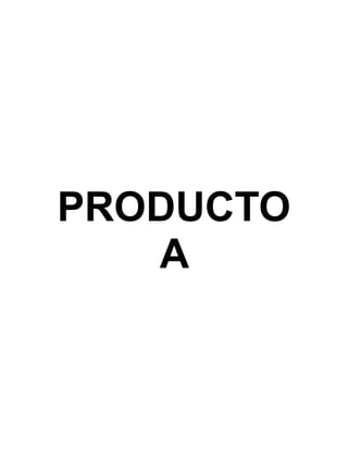 PRODUCTO
A
 