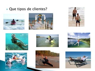    Que tipos de clientes?
 