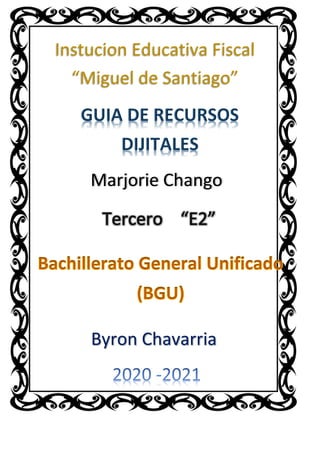 Instucion Educativa Fiscal
“Miguel de Santiago”
Marjorie Chango
Byron Chavarria
 
