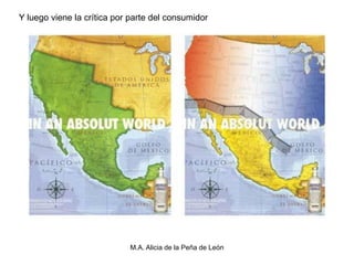 Y luego viene la crítica por parte del consumidor




                            M.A. Alicia de la Peña de León
 