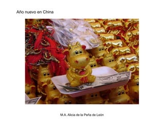 Año nuevo en China




                     M.A. Alicia de la Peña de León
 