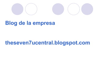 Blog de la empresa theseven7ucentral.blogspot.com 