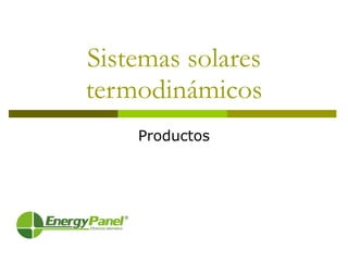 Sistemas solares termodinámicos Productos 