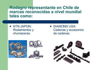 Rodagro representante en Chile de marcas reconocidas a nivel mundial tales como:  ,[object Object],[object Object]