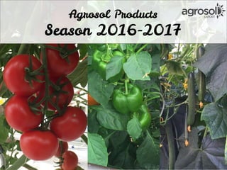 Agrosol Products
Season 2016-2017
 