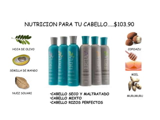 NUTRICION PARA TU CABELLO…..$103.90 CABELLO SECO Y MALTRATADO CABELLO MIXTO CABELLO RIZOS PERFECTOS HOJA DE OLIVO SEMILLA DE MANGO NUEZ SOUARI COPOAZU MIEL MURUMURU 