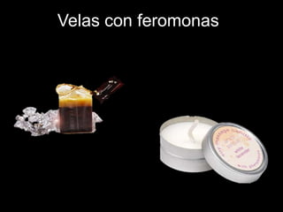 Velas con feromonas
 