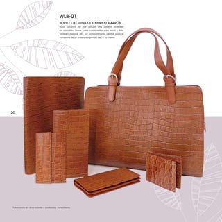 WLB-01
                                          BOLSO EJECUTIVA COCODRILO MARRÓN
                                          Bolso Ejecutiva de piel vacuno alta calidad acabado
                                          en cocodrilo. Doble fuelle con bolsillos para móvil y Pda.
                                          También dispone de      un compartimento central para el
                                          transporte de un ordenador portátil de 15” o inferior.




20




Fabricamos en otros colores y acabados, consúltenos.
 