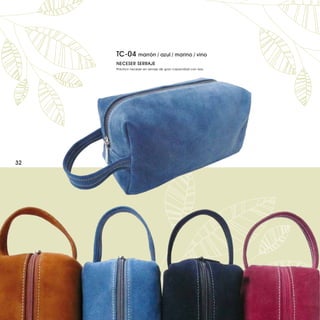 TC-04 marrón / azul / marino / vino
     NECESER SERRAJE
     Práctico neceser en serraje de gran capacidad con asa.




32
 