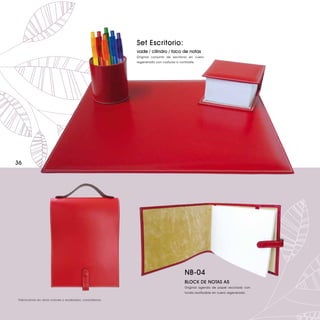 Set Escritorio:
                                                       vade / cilindro / taco de notas
                                                       Original conjunto de escritorio en cuero
                                                       regenerado con costuras a contraste.




36




                                                                                    NB-04
                                                                                    BLOCK DE NOTAS A5
                                                                                    Original agenda de papel reciclado con
                                                                                    funda reutilizable en cuero regenerado.

Fabricamos en otros colores y acabados, consúltenos.
 