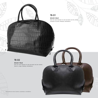 TB-01
                                                                               BOLSO VIAJE
                                                                               Bolso de viaje realizado en piel de búfalo de alta calidad.
                                                                               Acabado Cocodrilo. Medidas: 56x38x20cm.




8




                 TB-02
                 BOLSO VIAJE
                 Bolso de viaje realizado en piel de búfalo de alta calidad.
                 Marrrón y negro. Medidas: 56x38x20cm.




Fabricamos en otros colores y acabados, consúltenos.
 