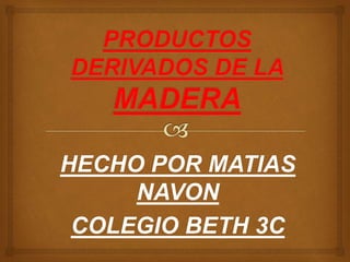 HECHO POR MATIAS
NAVON
COLEGIO BETH 3C
 