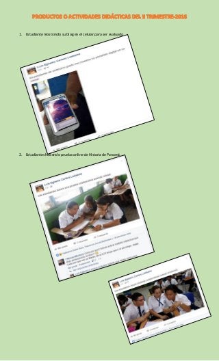 1. Estudiante mostrando su blog en el celular para ser evaluado
2. Estudiantes haciendo prueba online de Historia de Panam...