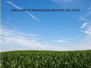 WELCOME TO MARVALOUS HEALTHY LIFE STYLE 