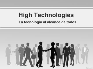 High Technologies
La tecnología al alcance de todos

 