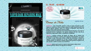 Crema de Noche
S/. 80.00 S/. 82.00
LADYKIN 50 ml.
DESCRIPCION : Esta mascarilla especial a base de agua humecta tu piel,
mejora su resistencia, reduce arrugas y signos de edad, proporcionando una
piel de aspecto radiante. Como si el tiempo se detuviera, esta crema te
ayuda a evitar la formación de nuevas arrugas.
Fortalece la barrera protectora de la dermis mientras duermes, así tu piel se
mantendrá fuerte y resistente a los agentes externos del día a día. Es un
importante regenerador celular, cicatrizante y tonificador.
CONTIENE : contiene extracto de Sangre de Drago, que se obtiene del
árbol Croton lechleri en el interior de los bosques del Amazonas. La sangre
de Drago es muy eficaz para calmar, relajar las irritaciones, restaurar y
reparar la barrera protectora de la piel. También contiene extracto de
centella asiática, un fabuloso remedio natural para prevenir los daños en la
piel, ayudar a calmar el estrés y las irritaciones.
COMO USAR: Aplicar por la noche en todo el rostro limpio y dejar actuar
mientras duermes. Retirar con agua por la mañana.
LK-103
 