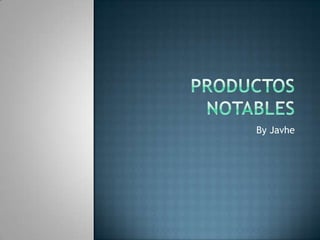 Productos notables By Javhe 