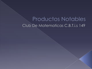 Productos Notables Club De MatematicasC.B.T.i.s 149 