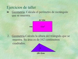 Ejercicios de taller Geometría . Calcula el perímetro de rectángulo que se muestra. 2.  Geometría .Calcula la altura del triángulo que se muestra. Su área es de 162 centímetros cuadrados. 