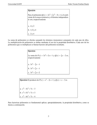 Universidad EAFIT Pedro Vicente Esteban Duarte
Ejercicio
Para el polinomio Q(x) = 2x3 + 1
2x2 −5x+4, el coeﬁ-
ciente de la...