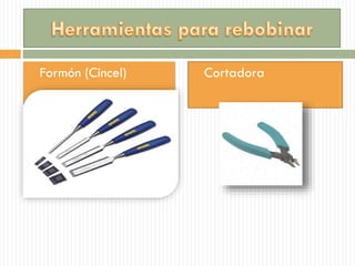  Formón (Cincel)  Cortadora
 