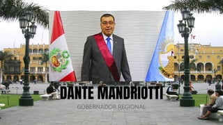 DANTE MANDRIOTTI
GOBERNADOR REGIONAL
 
