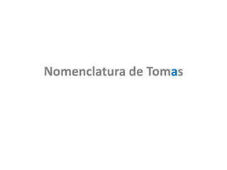 Nomenclatura de Tomas
 