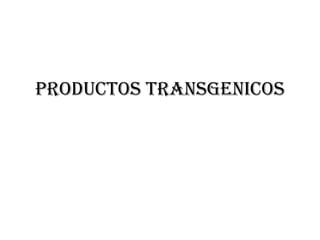 PRODUCTOS TRANSGENICOS
 