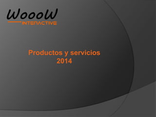 Productos y servicios
2014
 