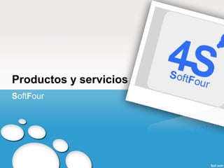 Productos y servicios
SoftFour
 