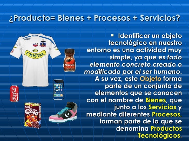 Resultado de imagen de productos tecnologicos bienes servicios y procesos