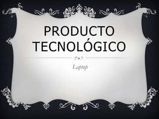 Producto tecnológico Laptop  