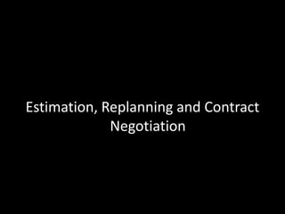 Estimation, Replanning and Contract Negotiation