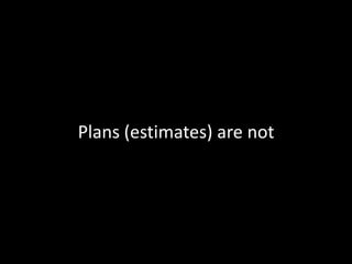 Plans (estimates) are not