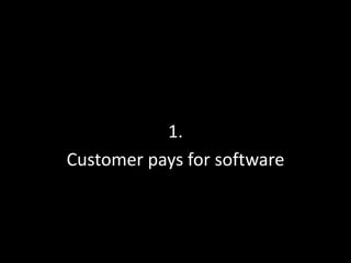 1.Customer pays for software