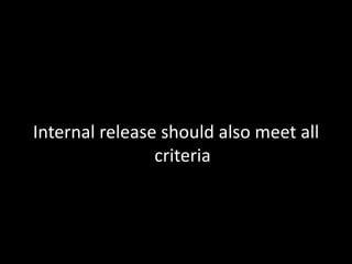 Internal release should also meet all criteria