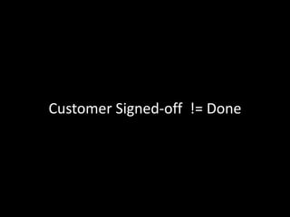 Customer Signed-off  != Done
