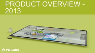 PRODUCT OVERVIEW -
2013
 