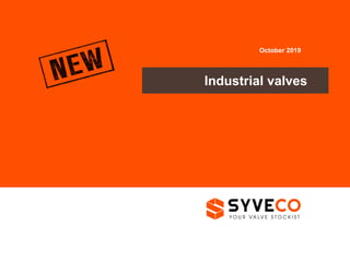 Industrial valves
October 2019
 