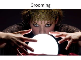 Grooming
 