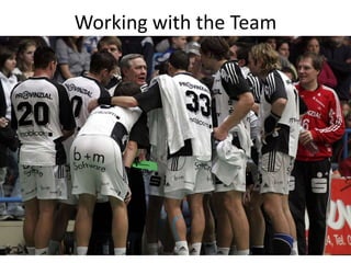 Working with the Team
 
