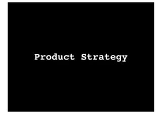 Product Strategy
 