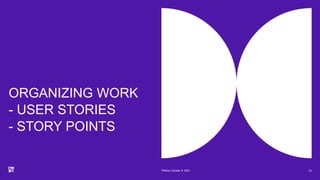 ORGANIZING WORK
- USER STORIES
- STORY POINTS
34
PMDay October 9, 2021
 